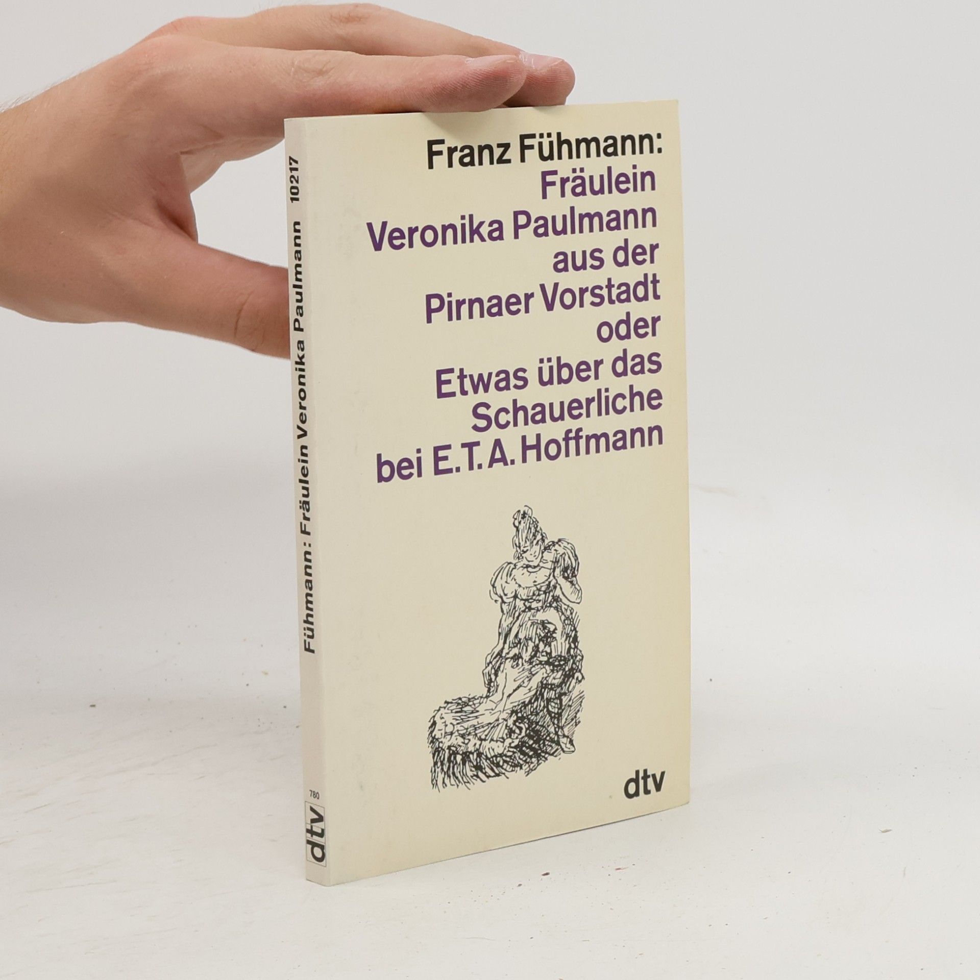 Franz Fühmann Fräulein Veronika Paulmann aus der Pirnaer Vorstadt oder Etwas über das Schauerliche bei E. T. A. Hoffmann