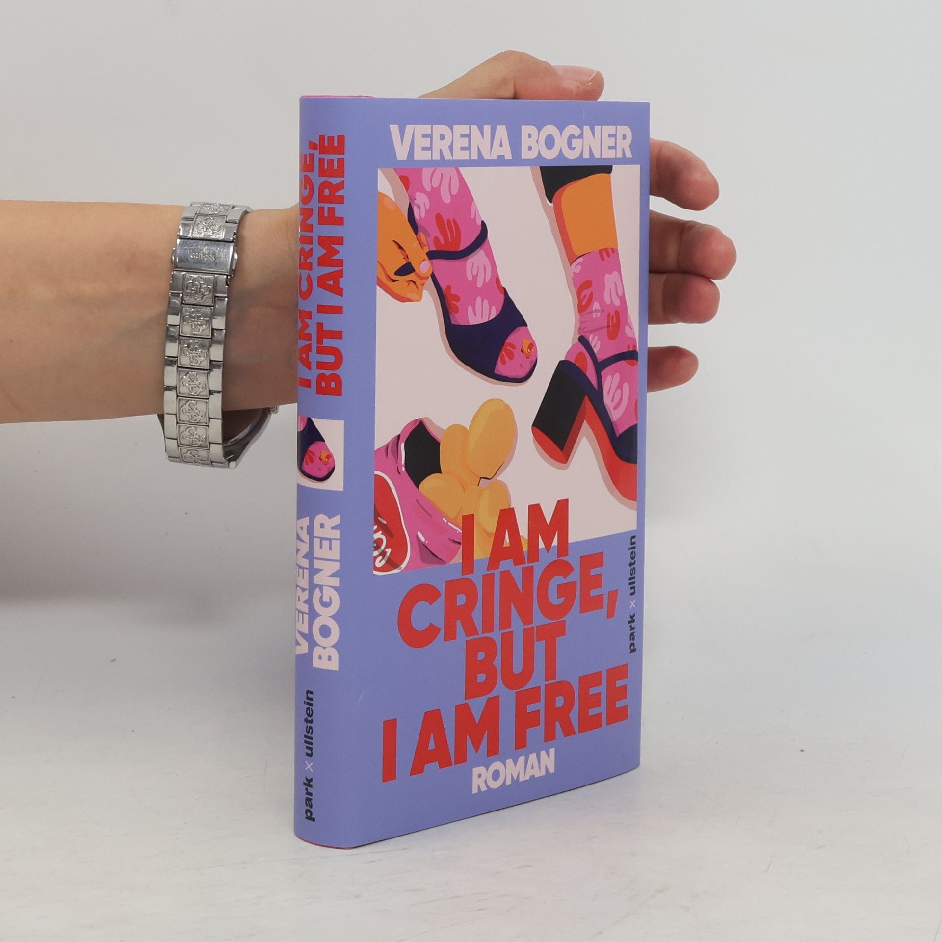 Verena Bogner I am cringe, but I am free: Roman | Ein Roman über den Mut zur Verletzlichkeit und echte Freundschaft, die alles übersteht