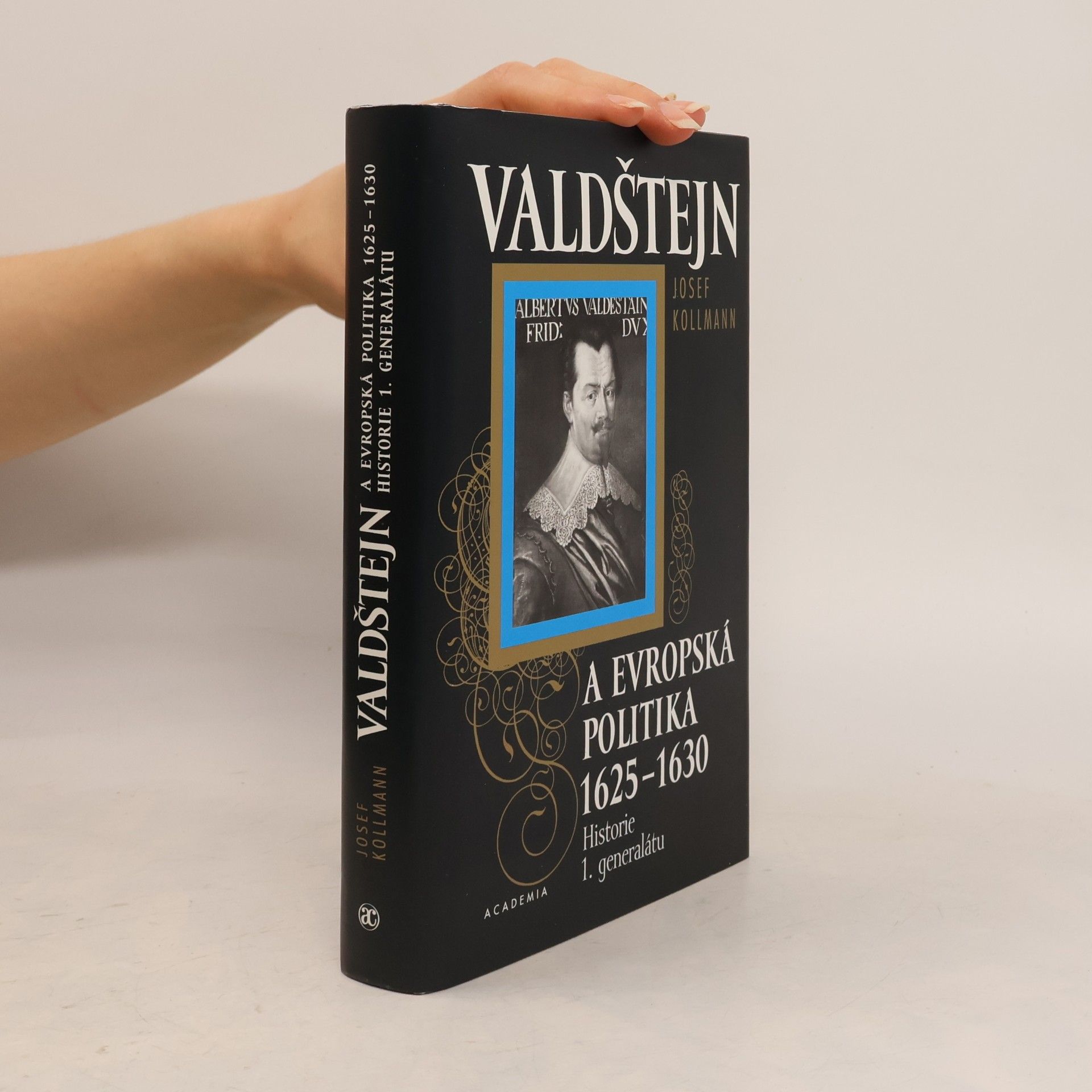 Josef Kollmann Valdštejn a evropská politika 1625-1630. Historie 1. generalátu.