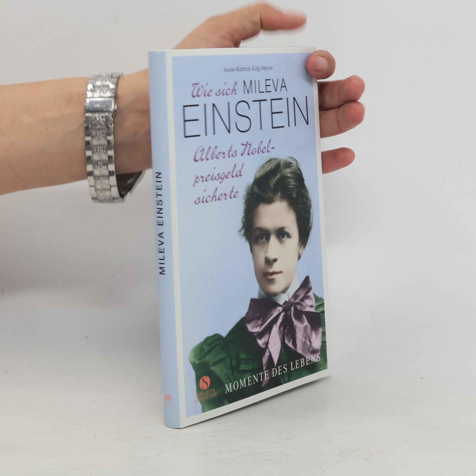 Anne-Kathrin Kilg-Meyer Wie sich Mileva Einstein Alberts Nobelpreisgeld sicherte