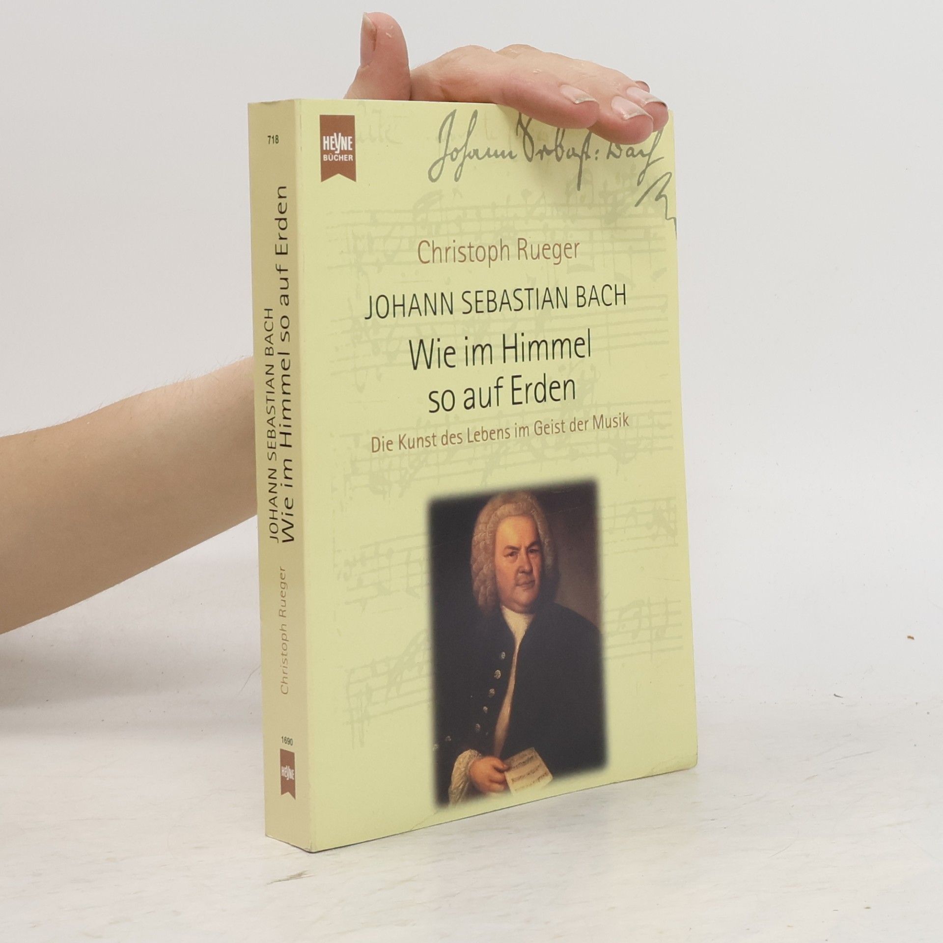 Christoph Rueger Johann Sebastian Bach. Wie im Himmel so auf Erden