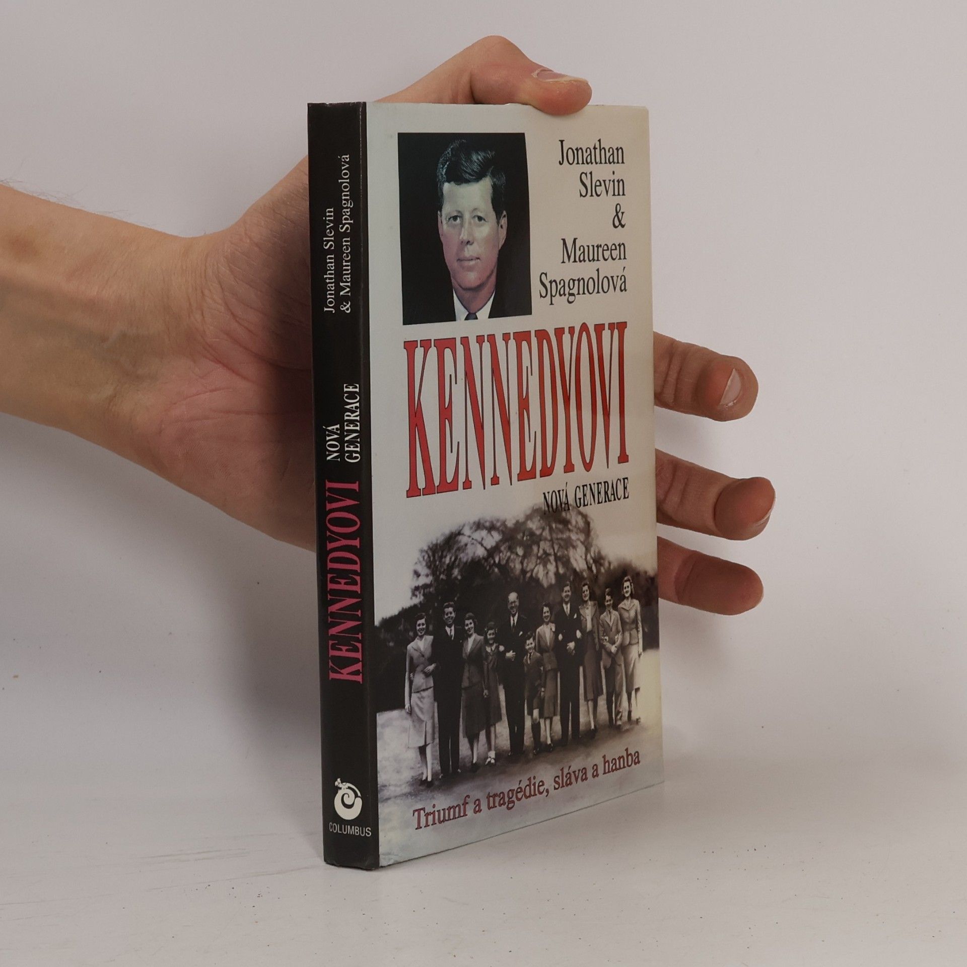Maureen Spagnolová Jonathan Slevin Kennedyovi. Nová generace. Triumf a tragédie, sláva a hanba