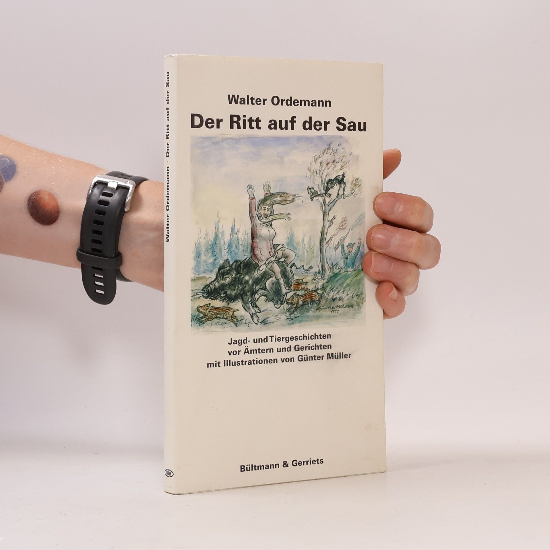 Der Ritt auf der Sau. Jagd- und Tiergeschichten vor Ämtern und Gerichten