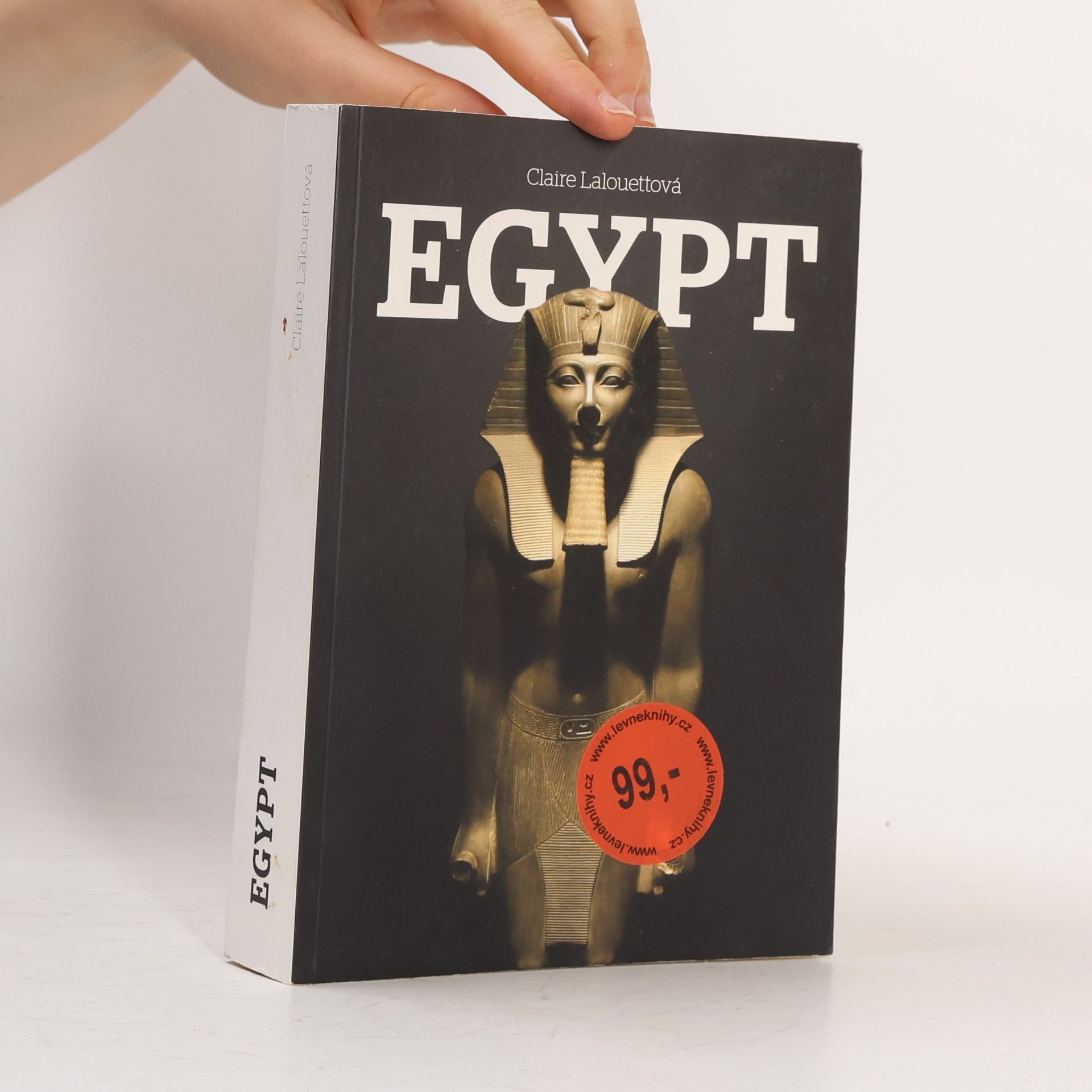 Claire Lalouette Egypt: Králové starověkého Egypta