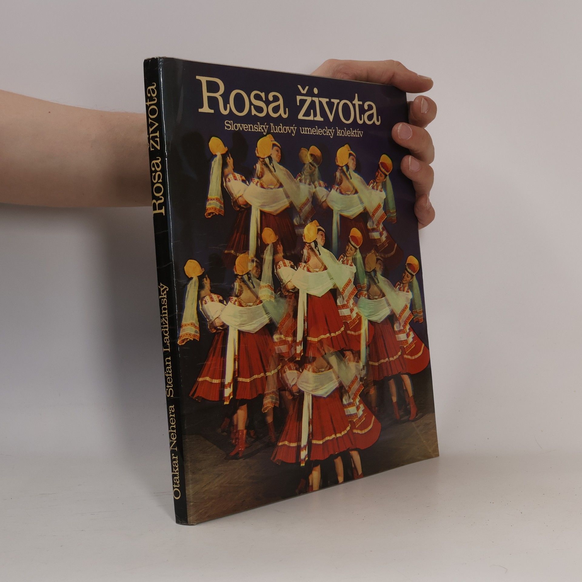 Otakar Nehera Rosa života : Slovenský ludový umelecký kolektív