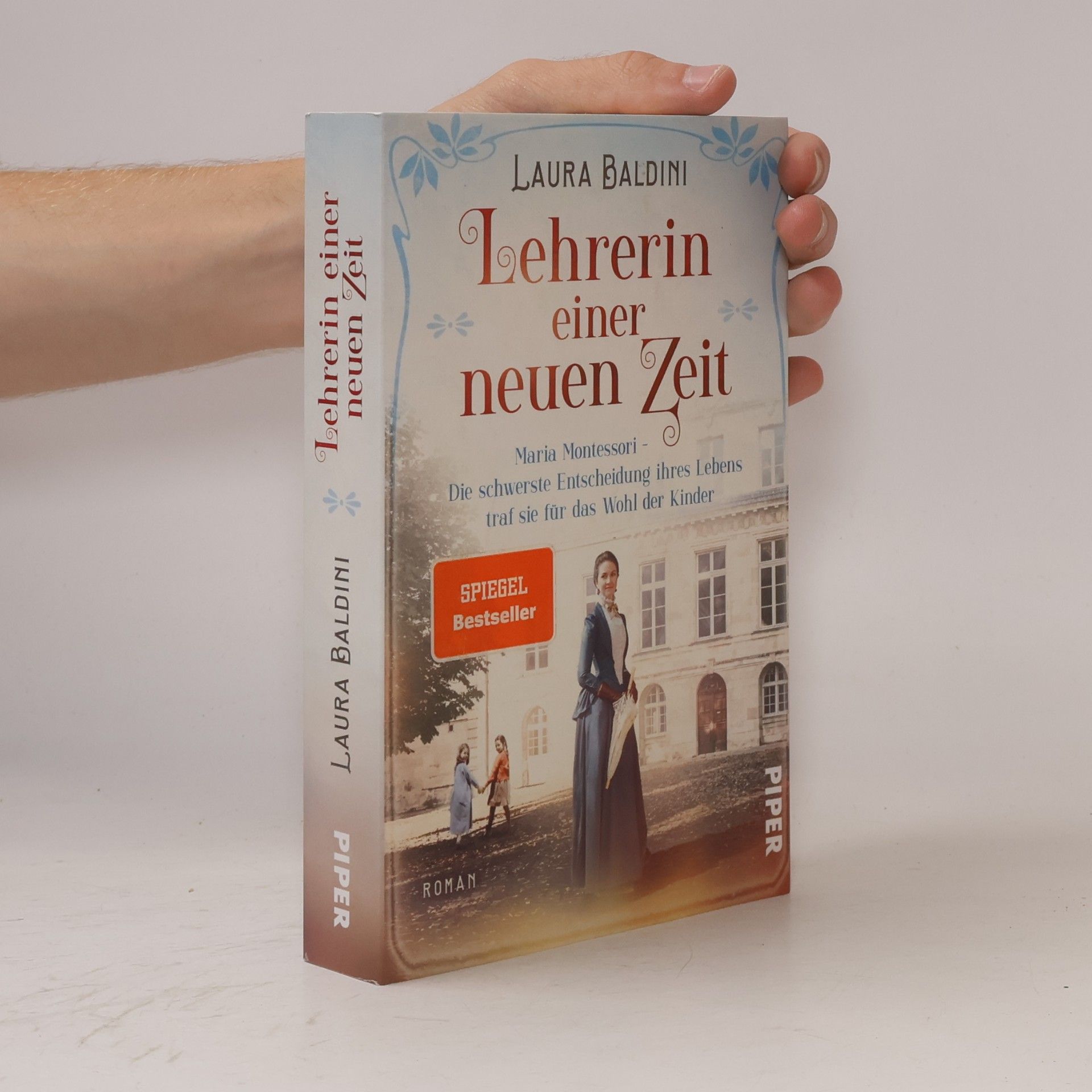 Laura Baldini Lehrerin einer neuen Zeit : Maria Montessori - die schwerste Entscheidung ihres Lebens traf sie für das Wohl der Kinder