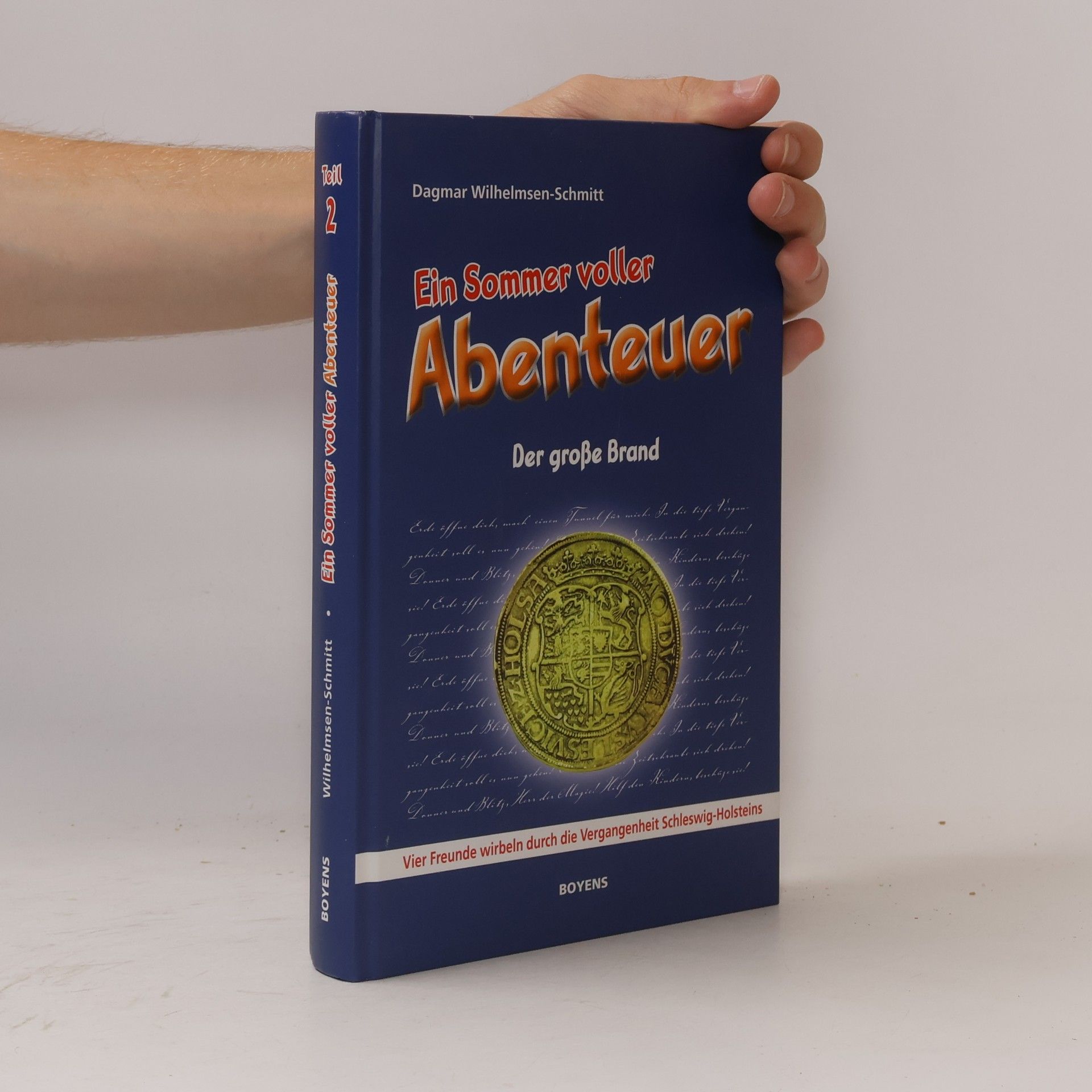 Dagmar Wilhelmsen-Schmitt Ein Sommer voller Abenteuer, Teil 2. Der große Brand. Vier Freunde wirbeln durch die Vergangenheit Schleswig-Holsteins