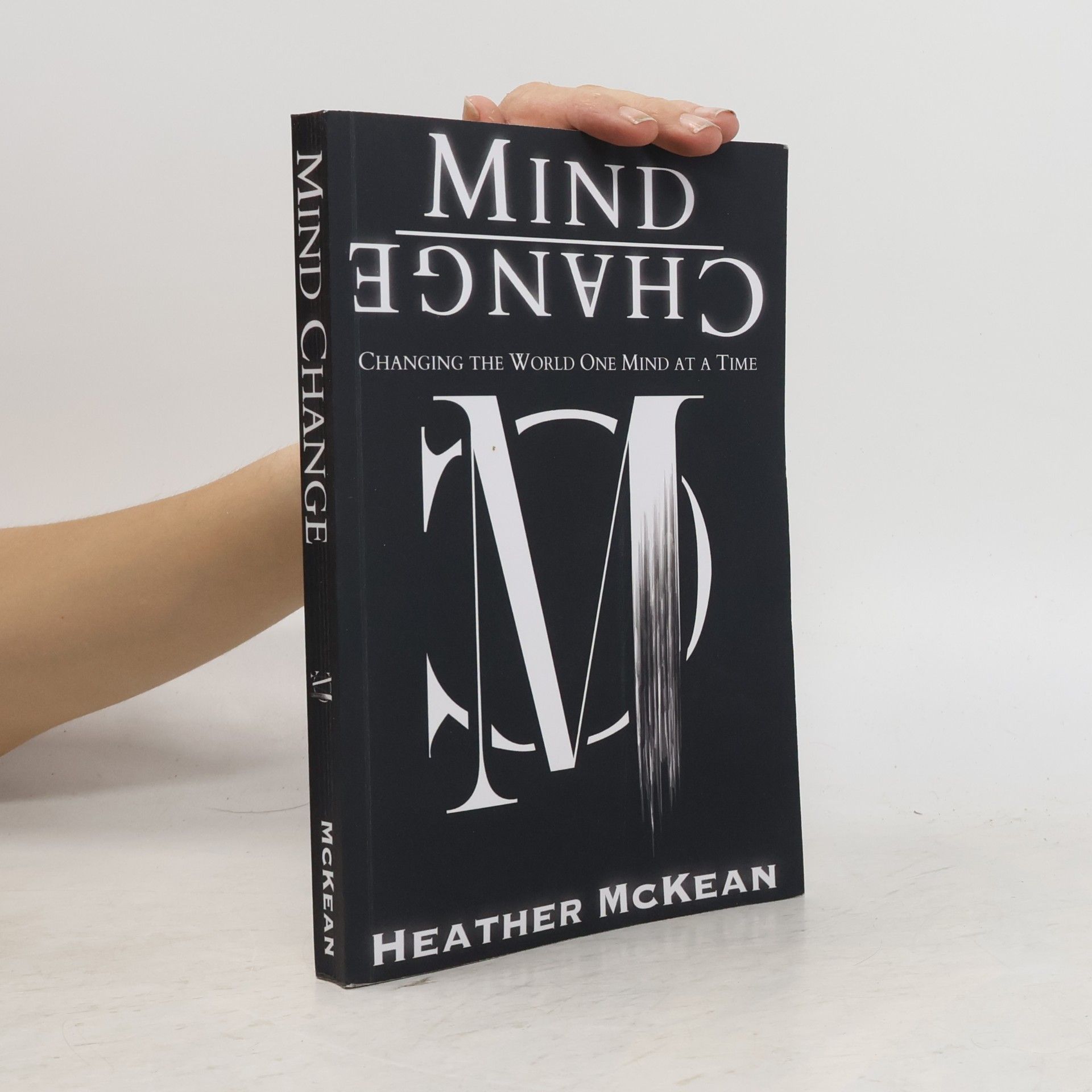 Heather McKean Mind Change: Changing The World One Mind At A Time