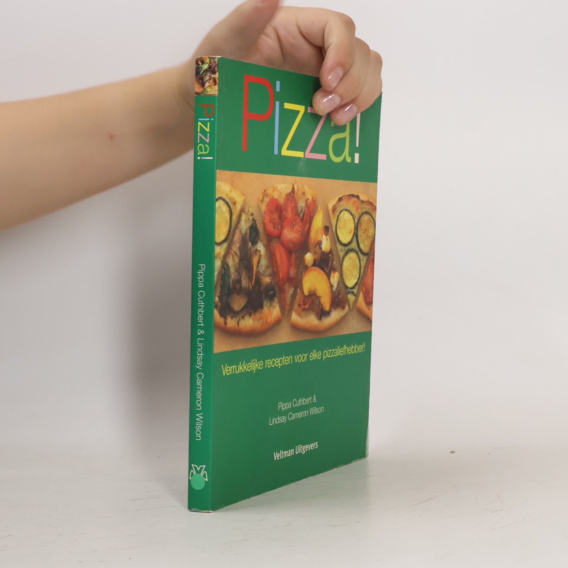 Lindsay Cameron Wilson Pizza!: verrukkelijke recepten voor elke pizzaliefhebber!