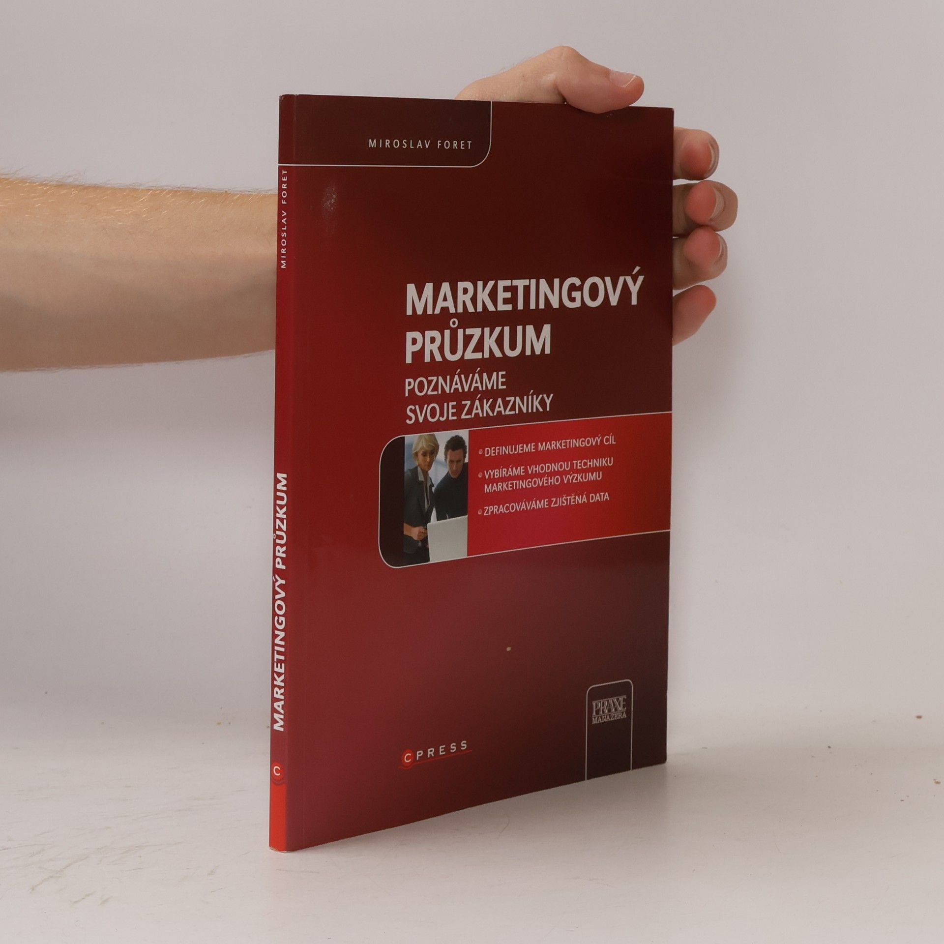 Miroslav Foret Marketingový průzkum : poznáváme svoje zákazníky