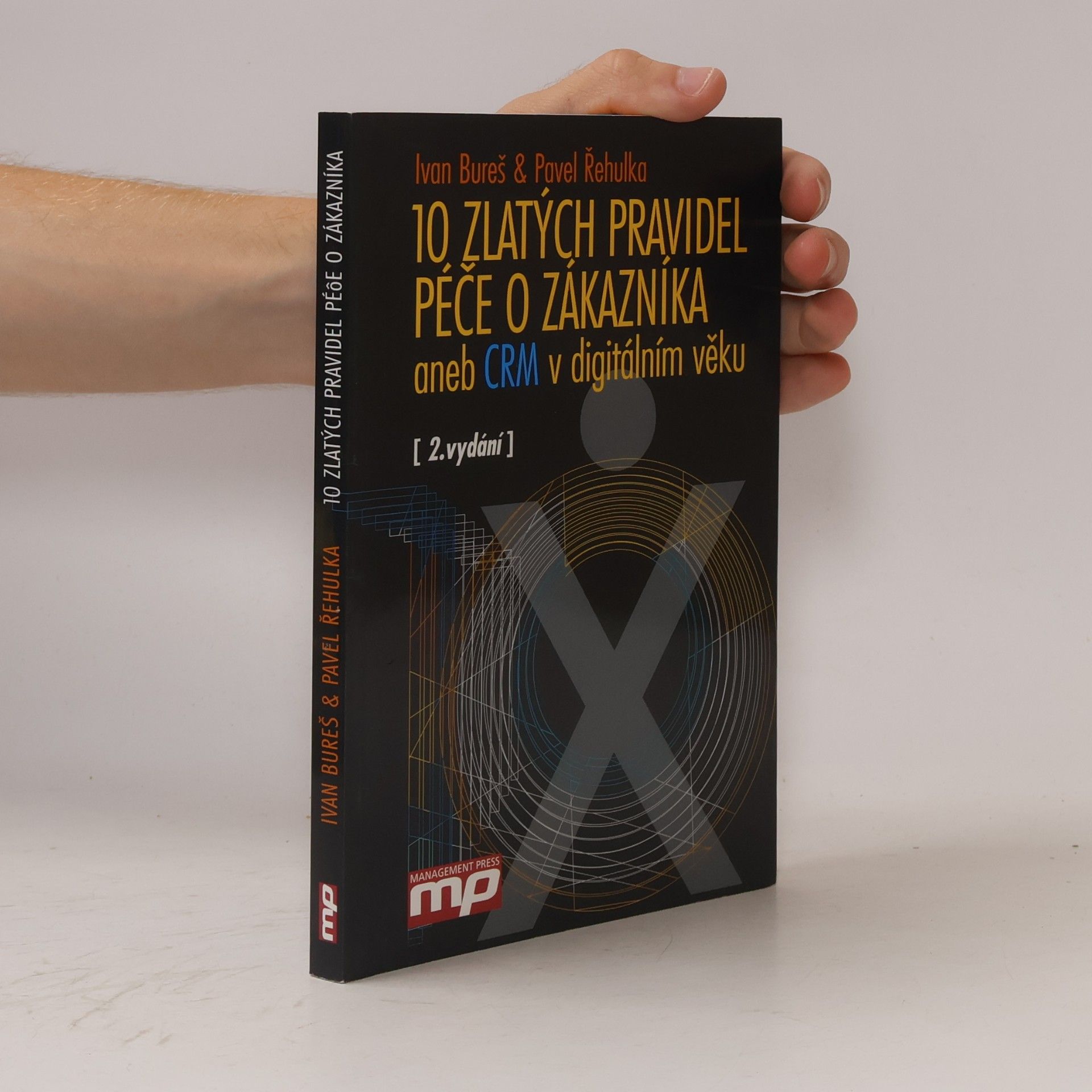 Pavel Řehulka 10 zlatých pravidel péče o zákazníka, aneb, CRM v digitálním věku