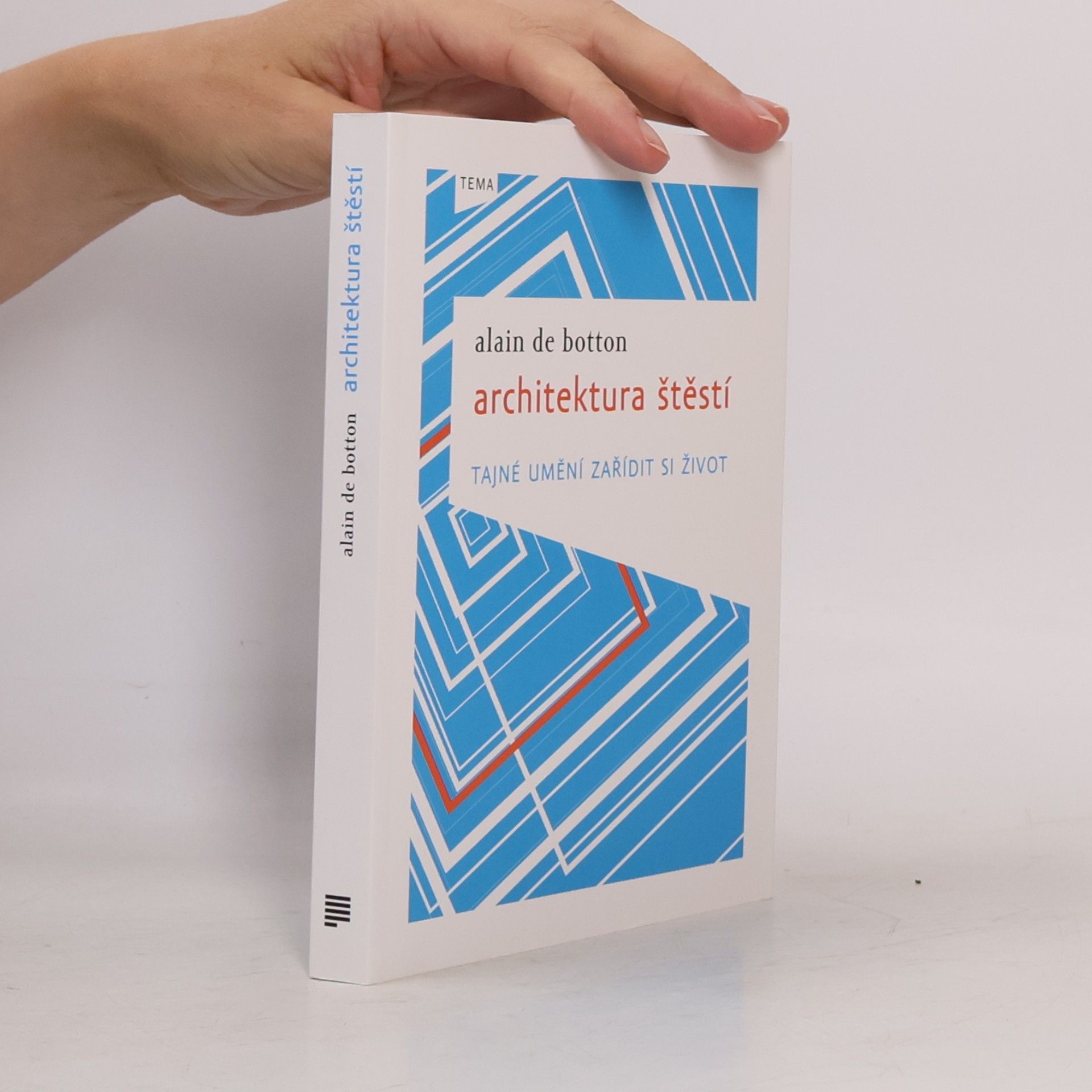 Alain de Botton Architektura štěstí. Tajné umění zařídit si život