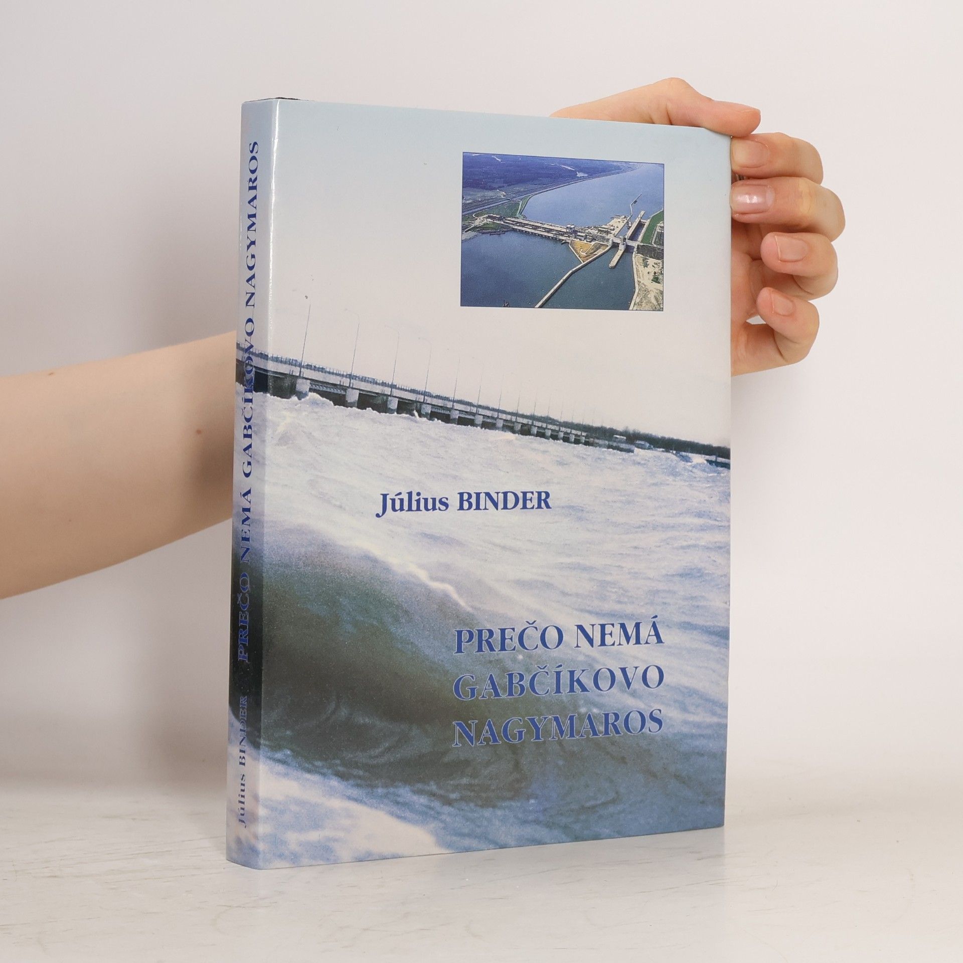 Július Binder Prečo nemá Gabčíkovo Nagymaros