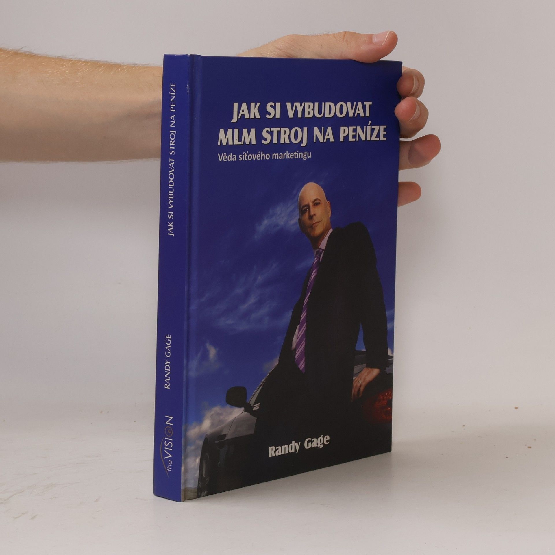 Randy Gage Jak si vybudovat MLM stroj na peníze: Věda síťového marketingu