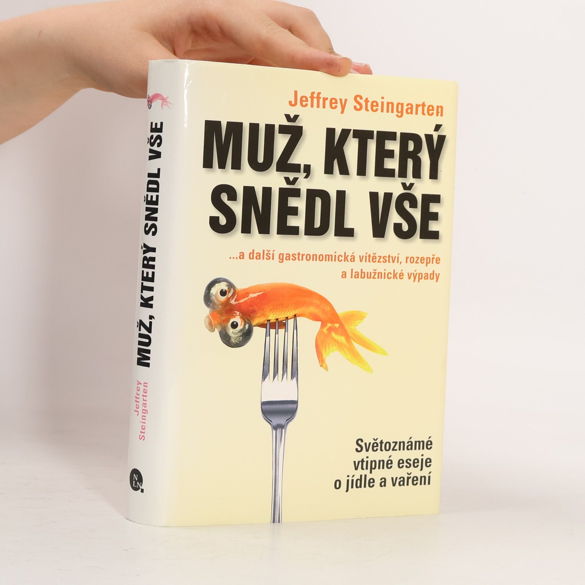 Jeffrey Steingarten Muž, který snědl vše...a další gastronomická vítězství, rozepře a labužnické výpady