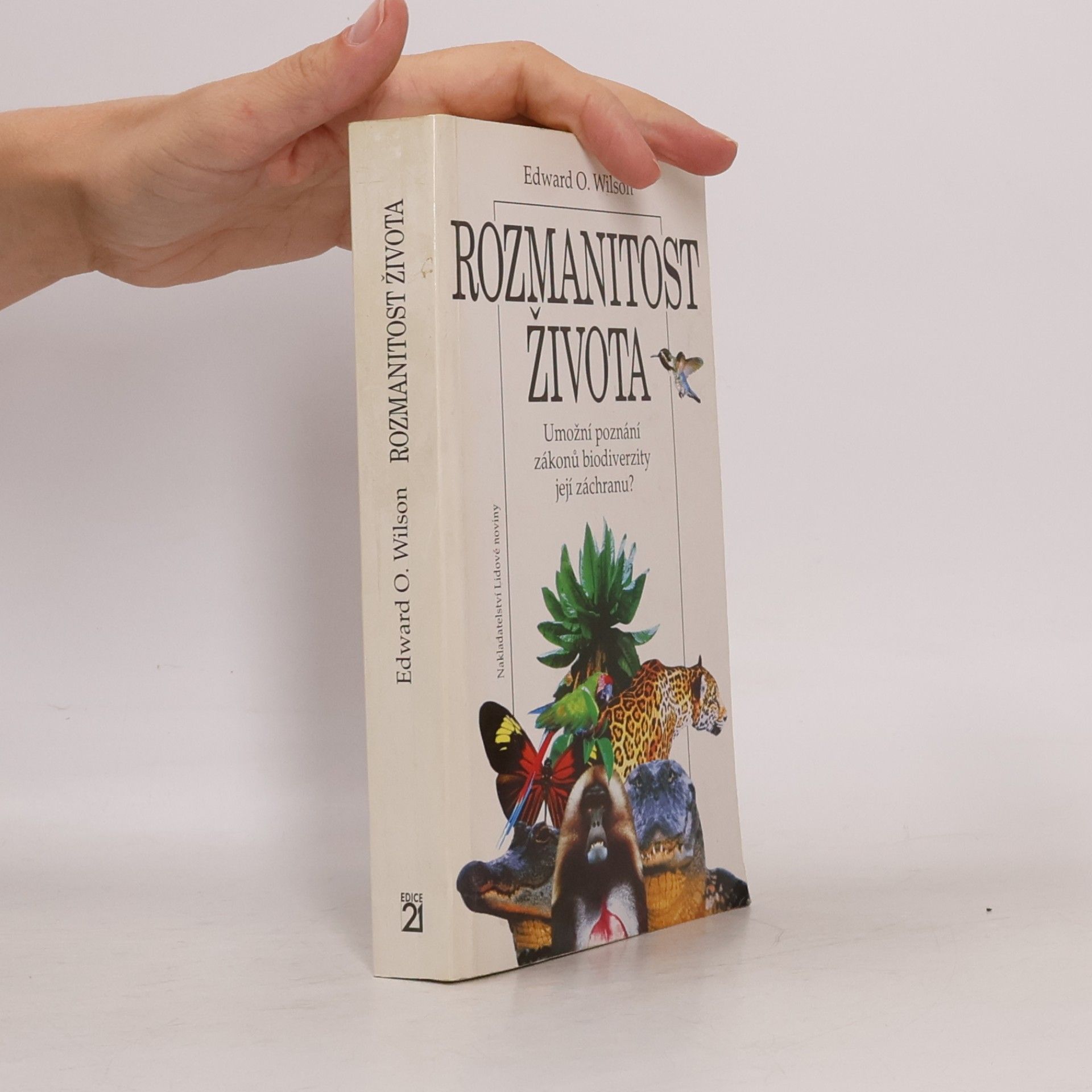 Edward O. Wilson Rozmanitost života : umožní poznání zákonů biodiverzity její záchranu?