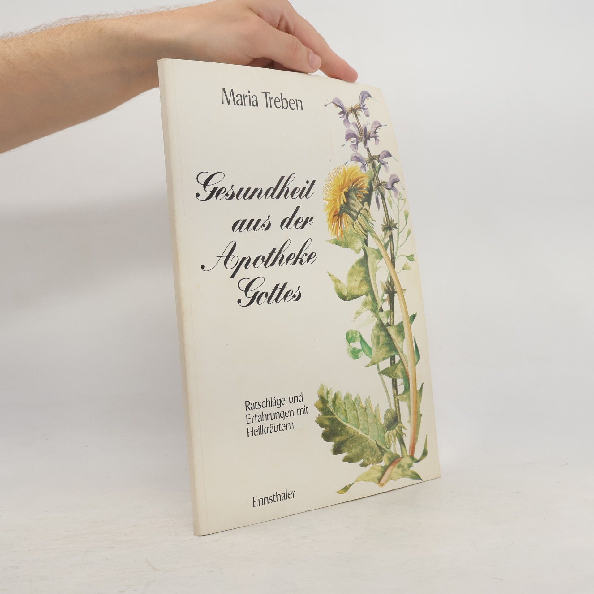 Maria Treben Gesundheit aus der Apotheke Gottes : Ratschläge und Erfahrungen mit Heilkräutern