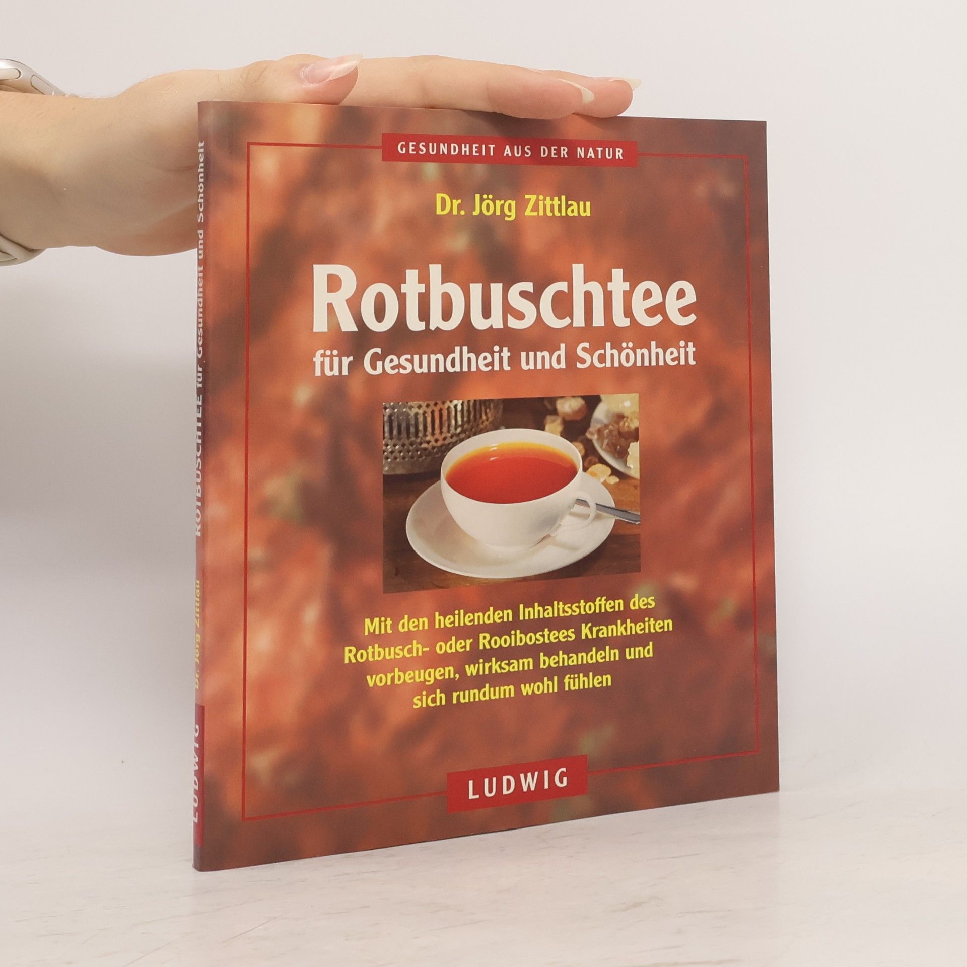 Jörg Zittlau Rotbuschtee für Gesundheit und Schönheit