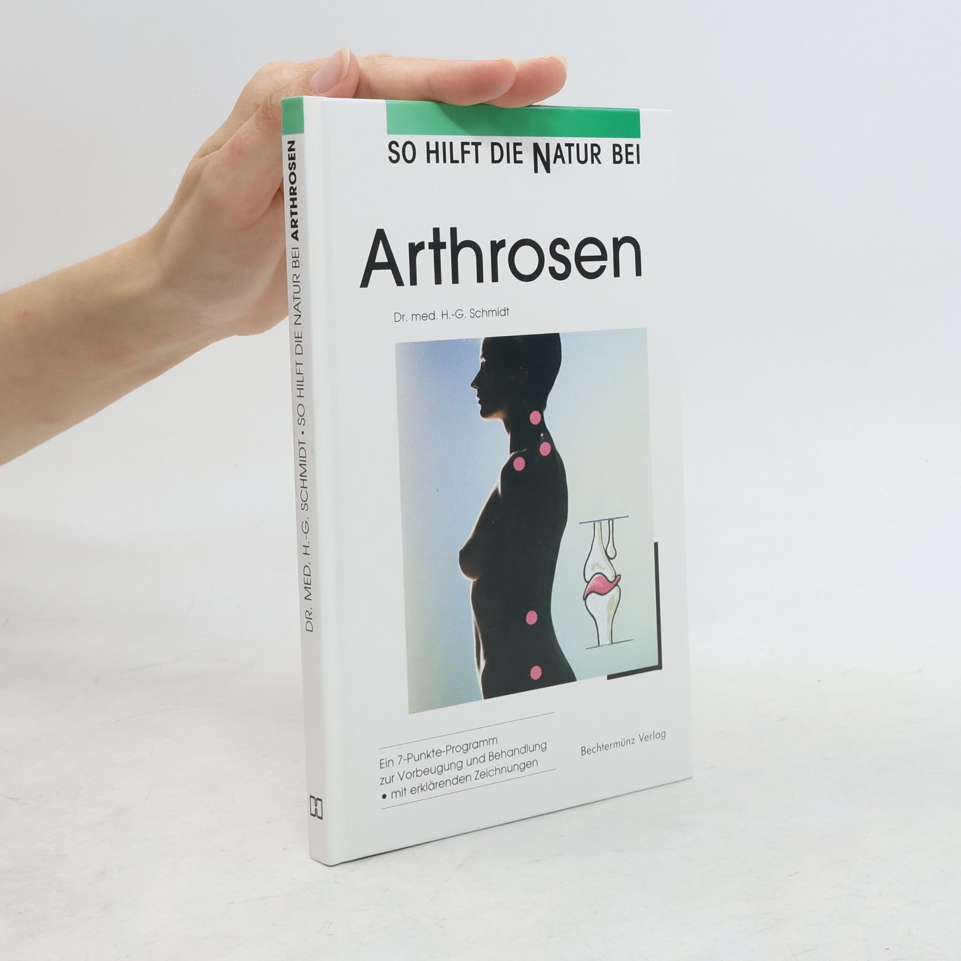 H. G. Schmidt So Hilft die Natur Bei Arthrosen
