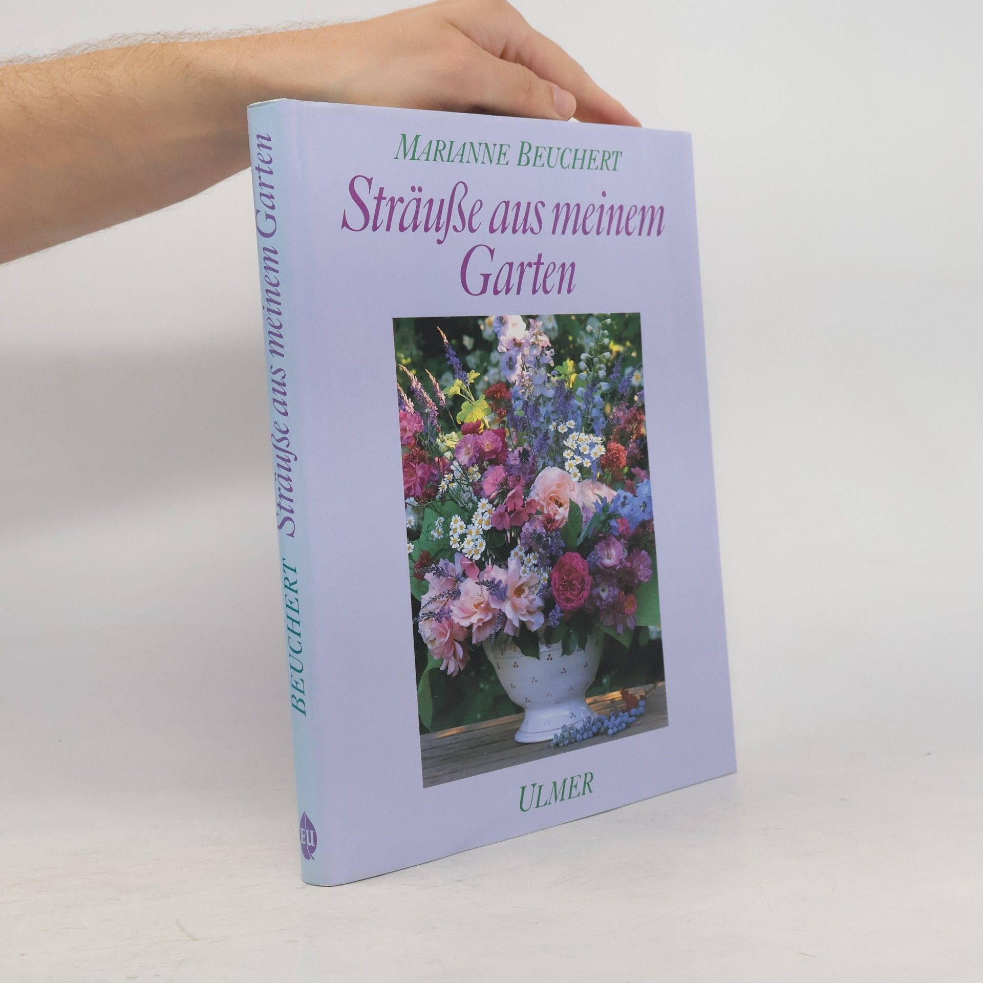 Marianne Beuchert Sträuße aus meinem Garten