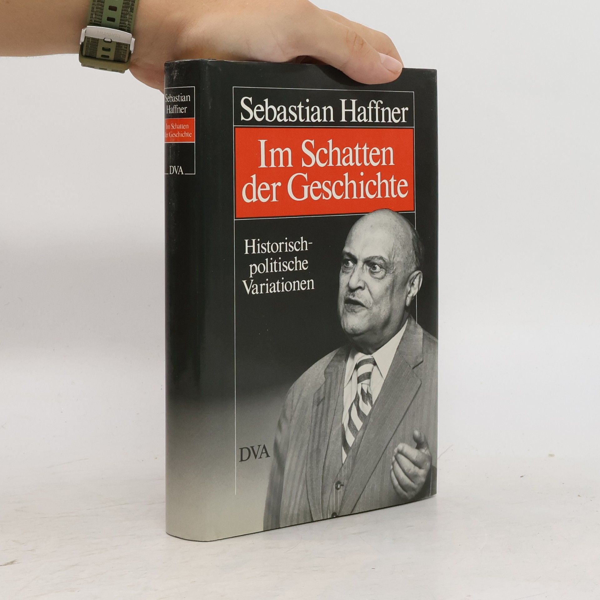 Sebastian Haffner Im Schatten der Geschichte. Historisch-politische Variationen