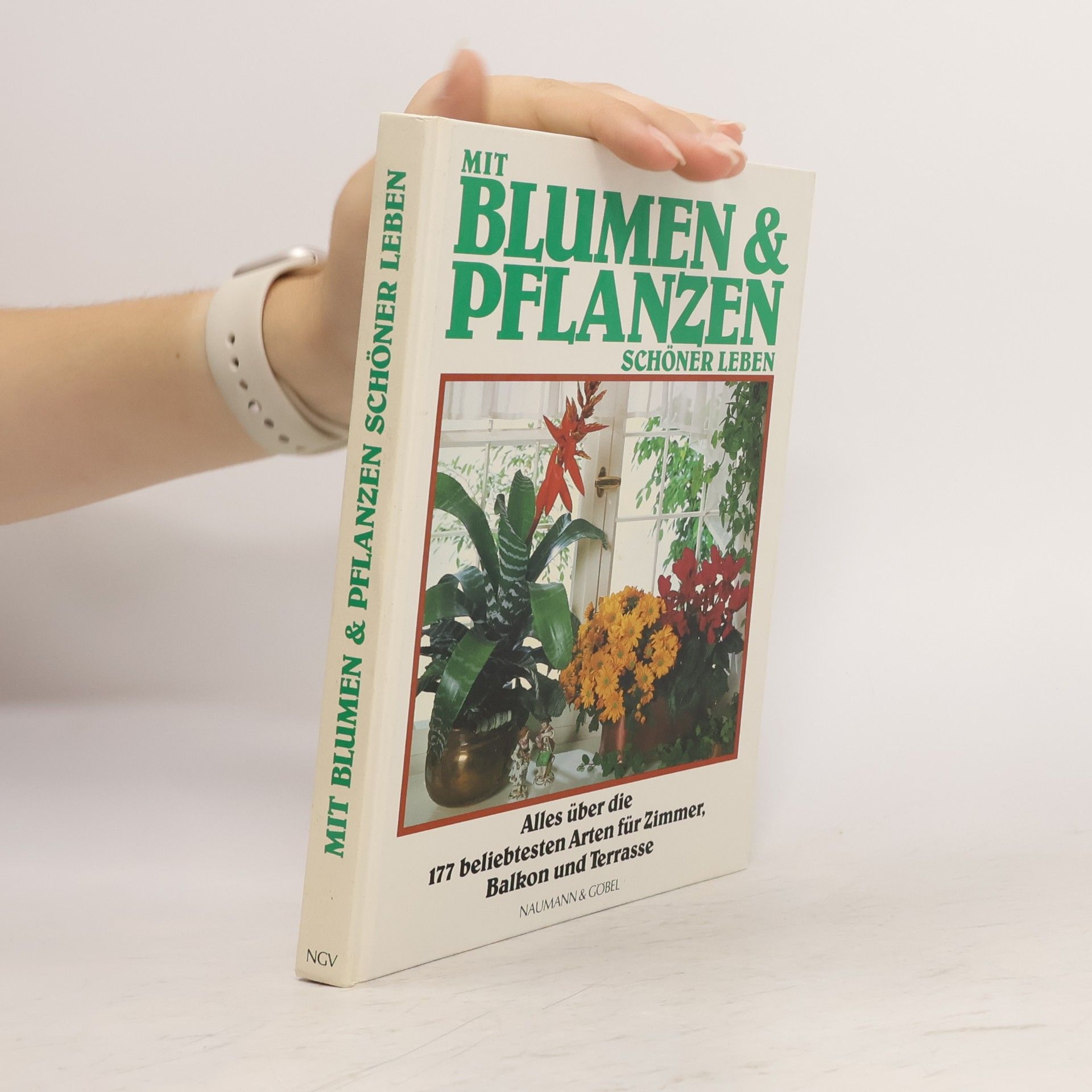 Gundolf Lieber Mit Blumen & [und] Pflanzen schöner leben