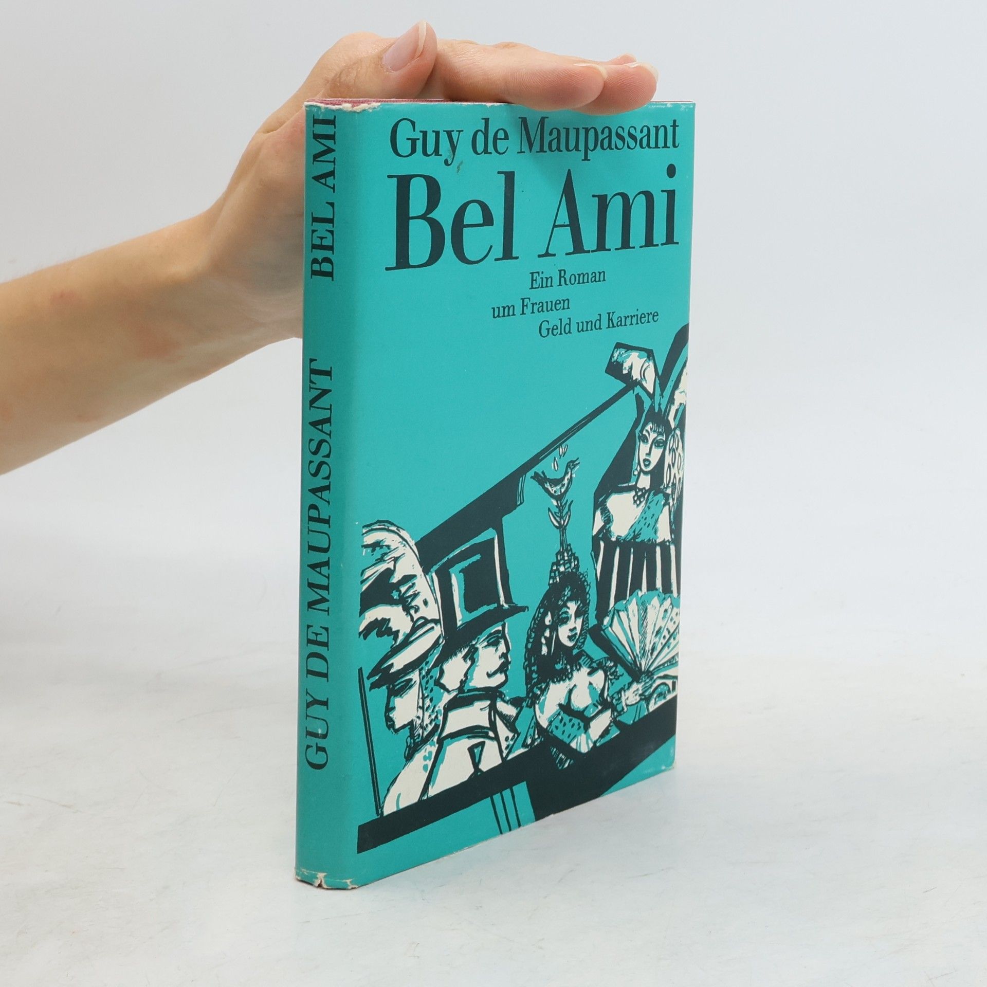 Guy de Maupassant Bel Ami. Ein Roman um Frauen Geld und Karriere