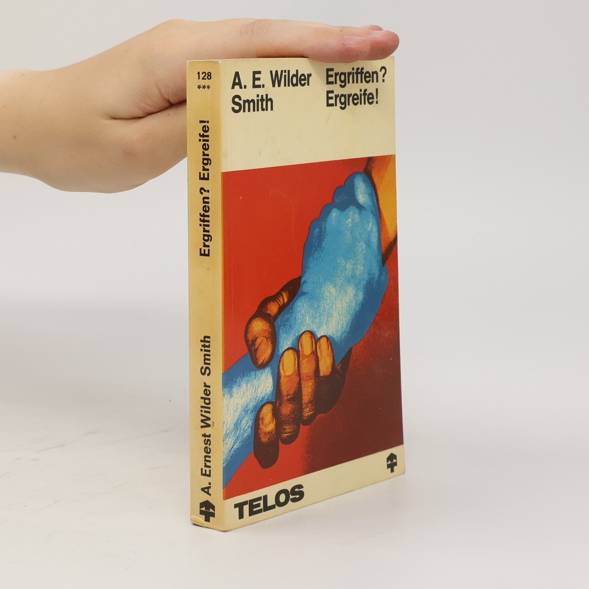 Arthur E. Wilder Smith Ergriffen? Ergreife!