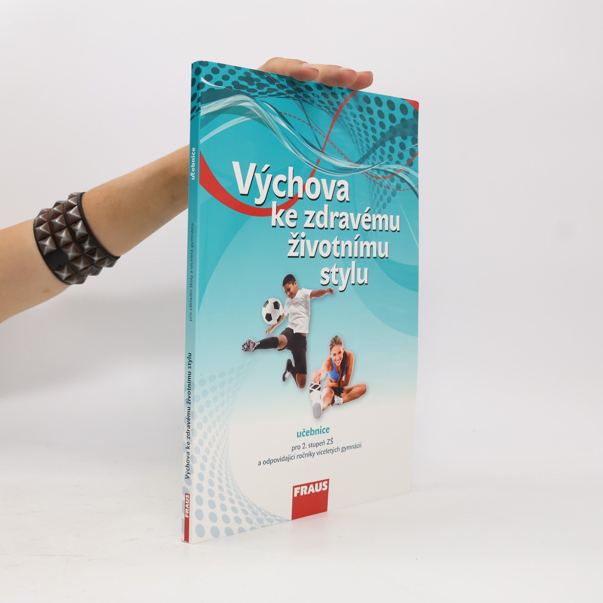 Výchova ke zdravému životnímu stylu : pro 2. stupeň ZŠ a odpovídající ročníky víceletých gymnázií
