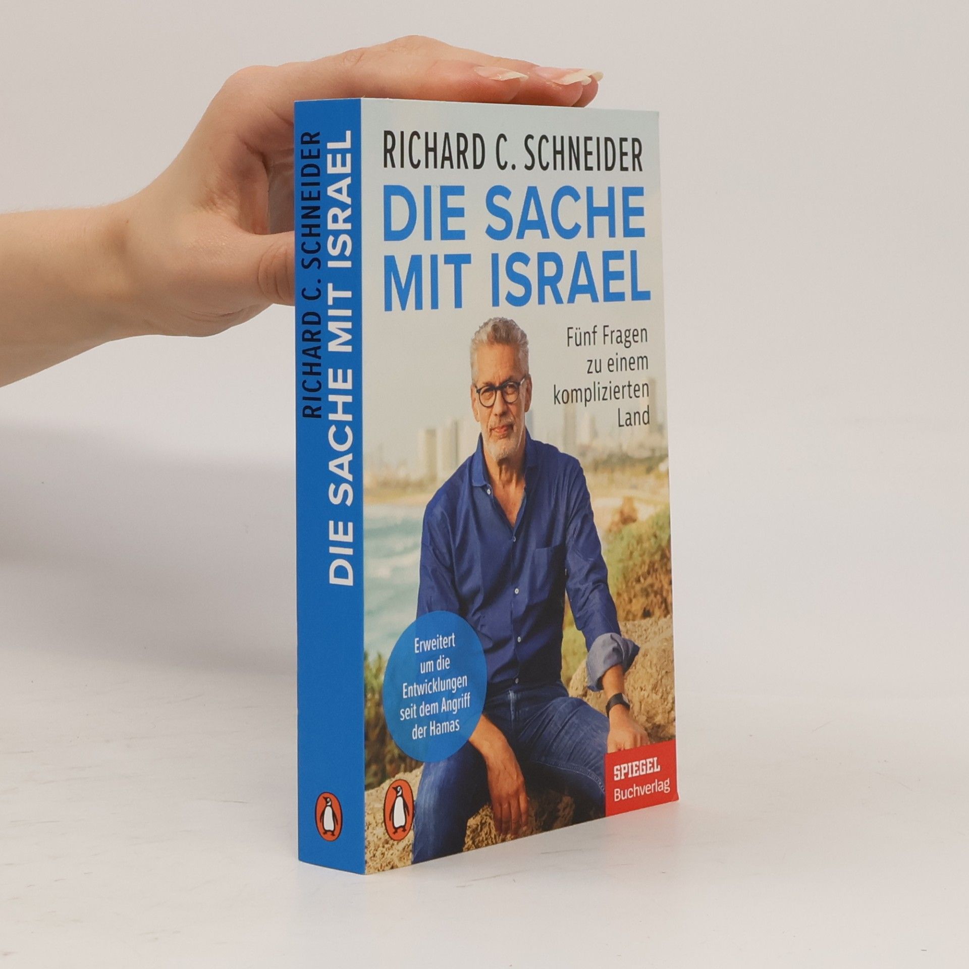 Richard C. Schneider Die Sache mit Israel. Fünf Fragen zu einem komplizierten Land - Erweitert um die Entwicklungen seit dem Angriff der Hamas - Ein SPIEGEL-Buch