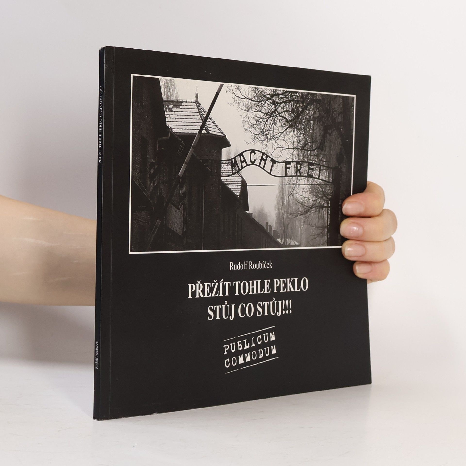 Rudolf Roubíček Přežít tohle peklo, stůj co stůj!!!