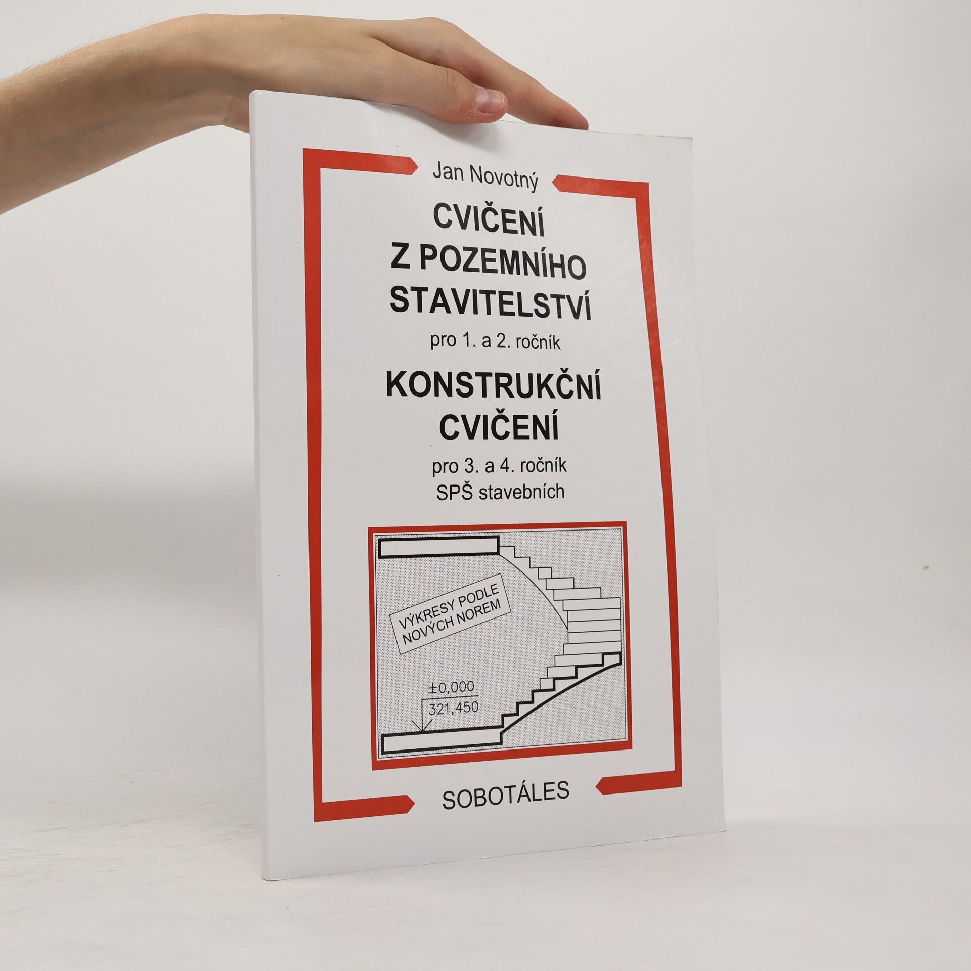 Jan Novotný Cvičení z pozemního stavitelství pro 1. a 2. ročník. Konstrukční cvičení pro 3. a 4. ročník SPŠ stavebních