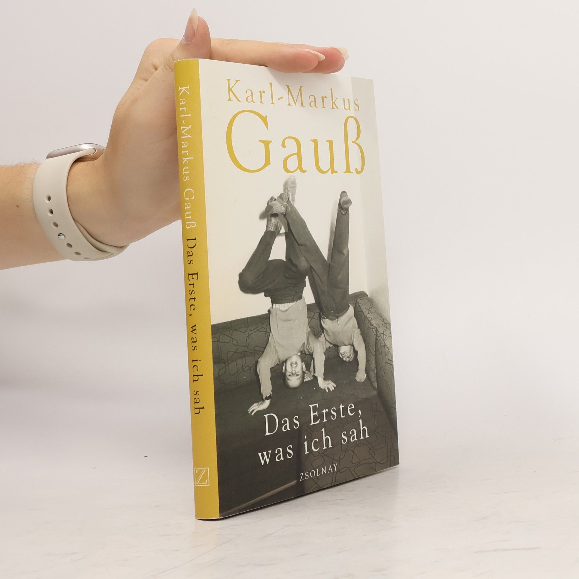 Karl-Markus Gauß Das Erste, was ich sah