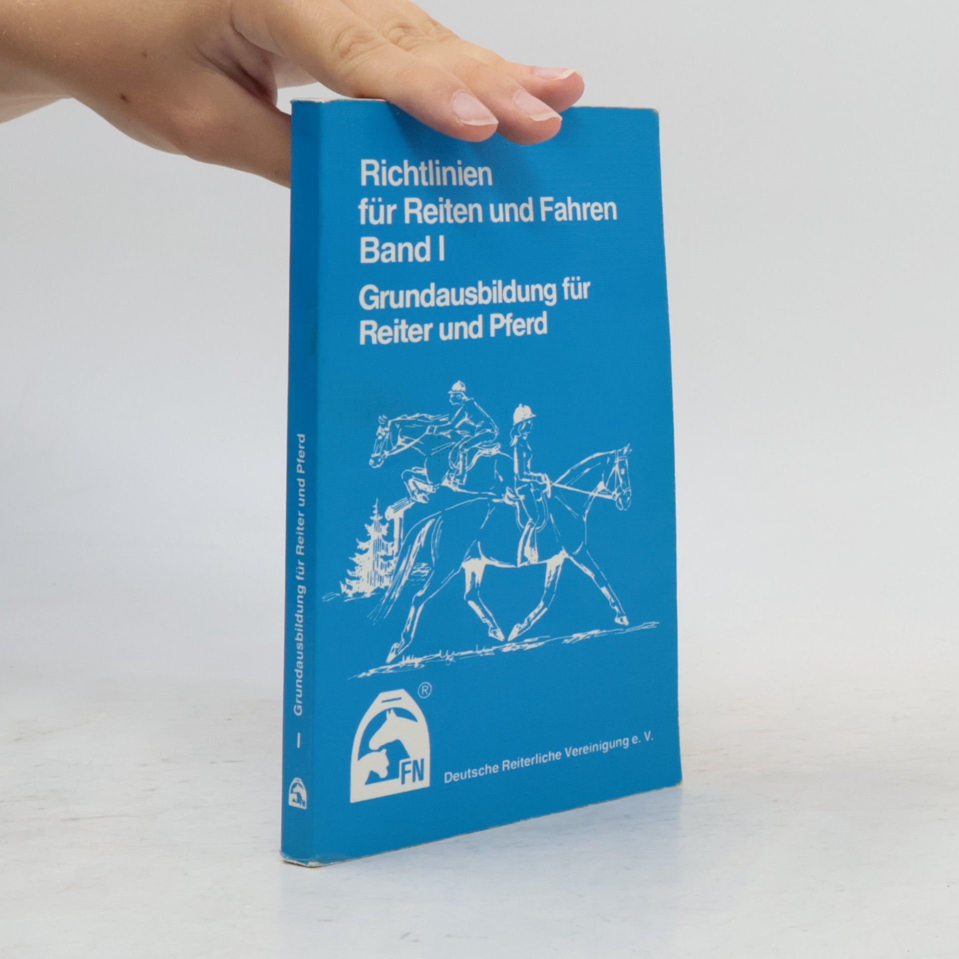 Collectif d'auteurs Richtlinien für Reiten und Fahren I. Grundausbildung für Reiter und Pferd
