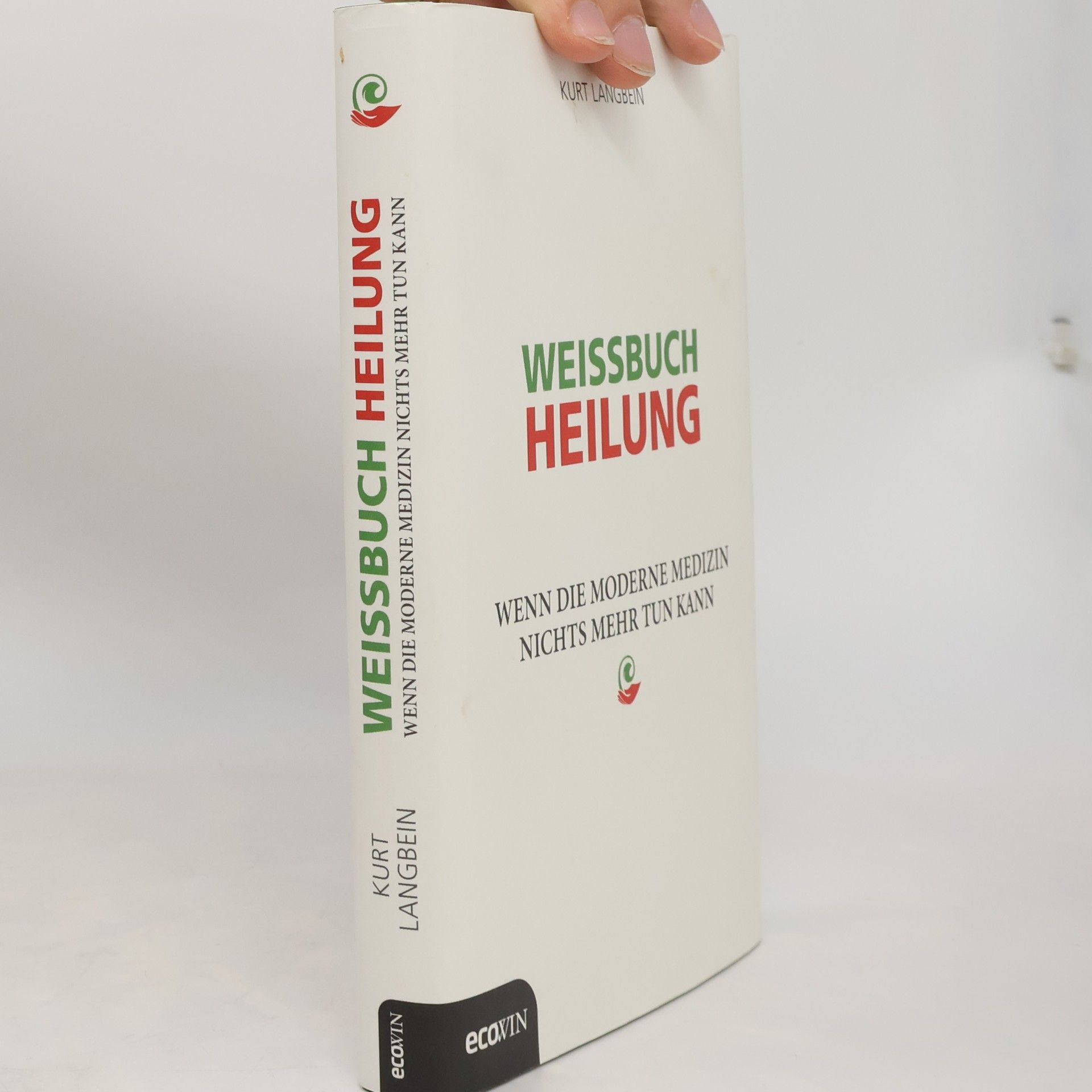 Kurt Langbein Weissbuch Heilung. Wenn die moderne Medizin nichts mehr tun kann