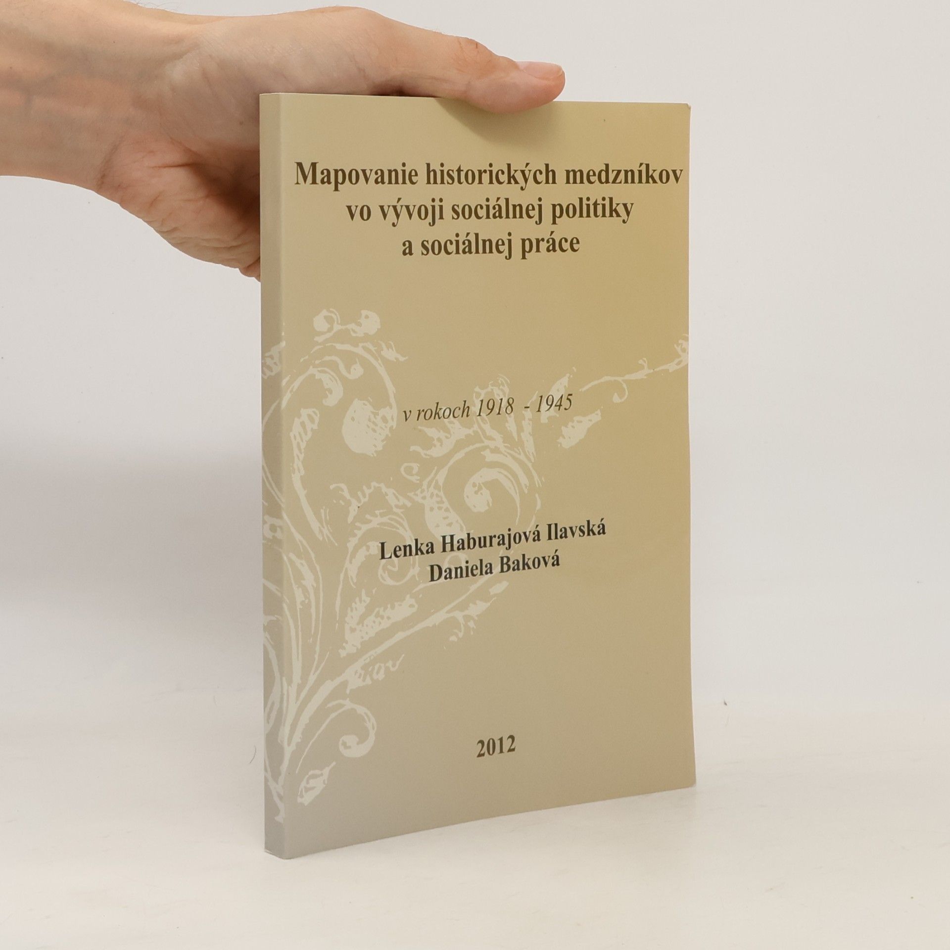 Daniela Baková Mapovanie historických medzníkov vo vývoji sociálnej politiky a sociálnej práce v rokoch 1918-1945