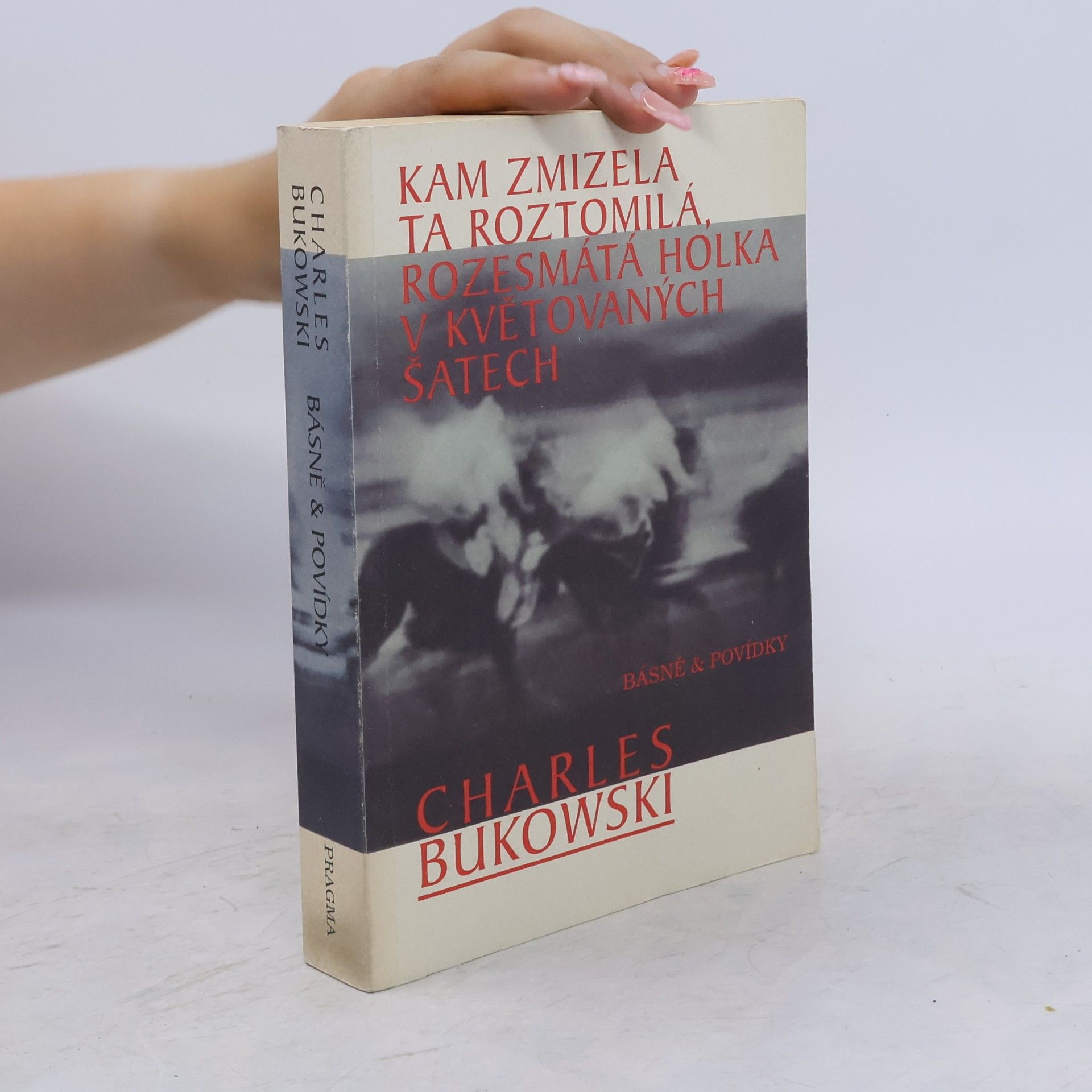 Charles Bukowski Kam zmizela ta roztomilá, rozesmátá holka v květovaných šatech