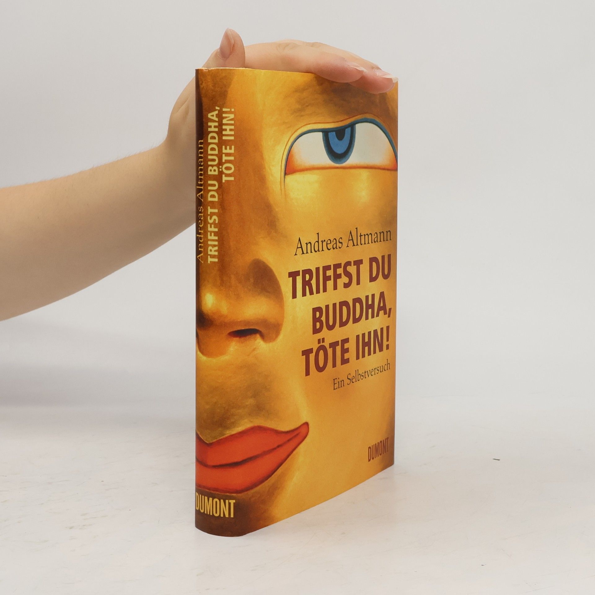 Andreas Altmann Triffst du Buddha, töte ihn!