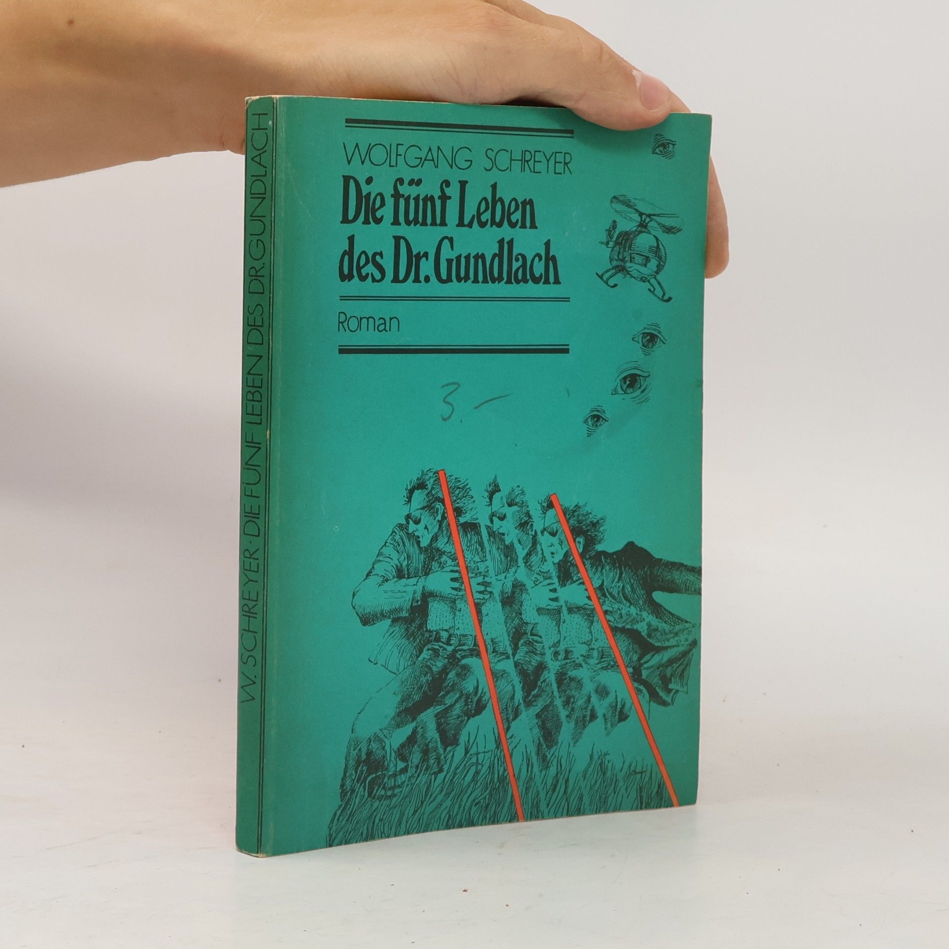 Wolfgang Schreyer Die fünf Leben des Dr. Gundlach