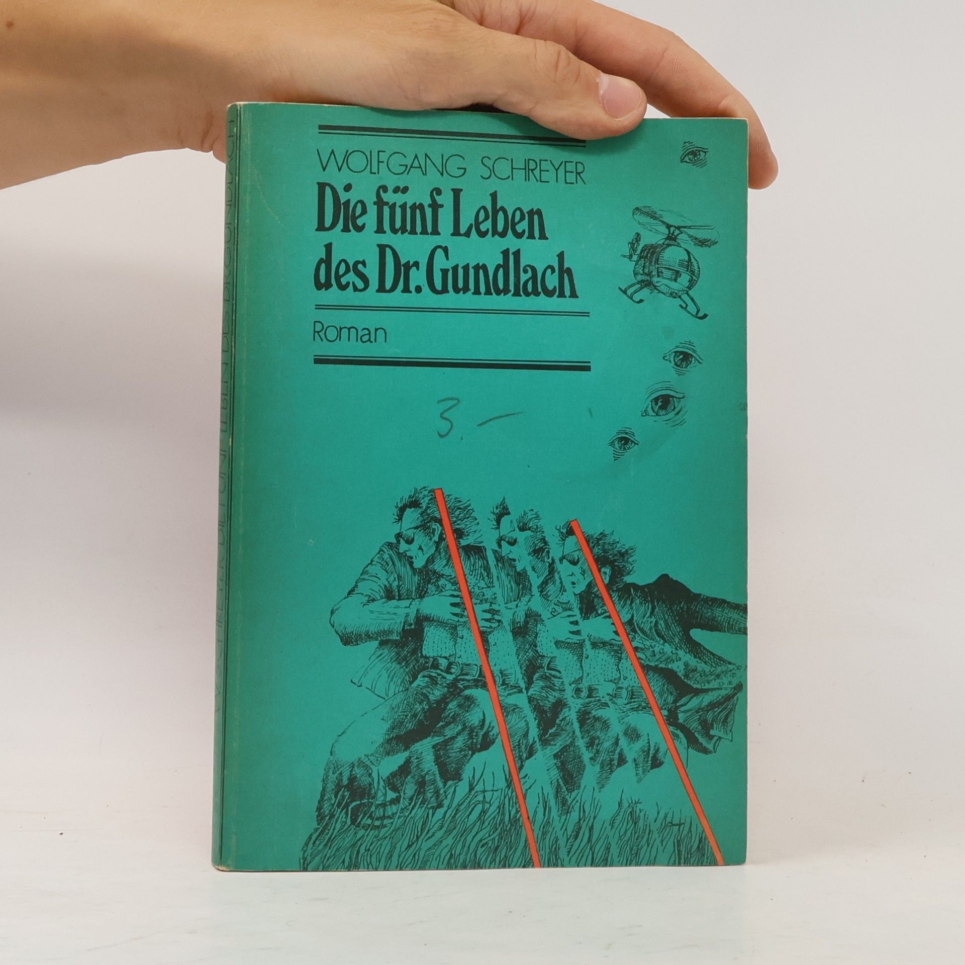 Wolfgang Schreyer Die fünf Leben des Dr. Gundlach