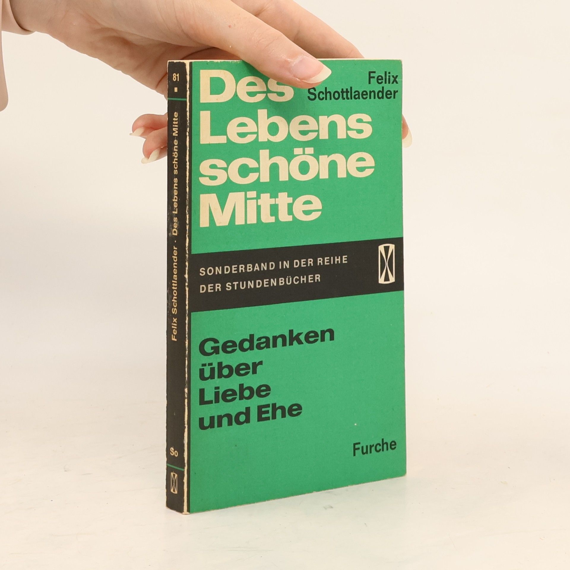 Felix Schottlaender Des Lebens schöne Mitte