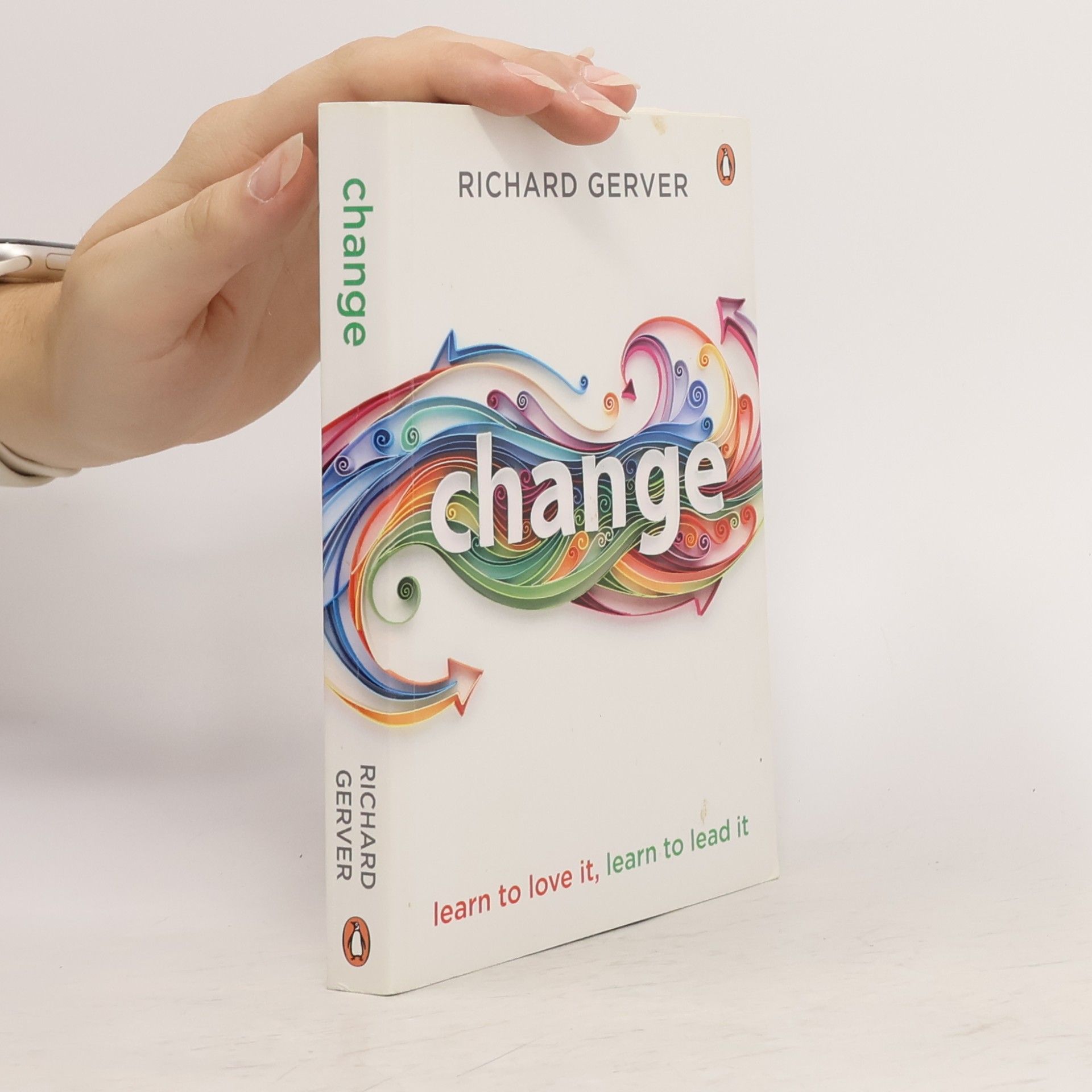 Richard Gerver Change learn to love it, learn to lead it