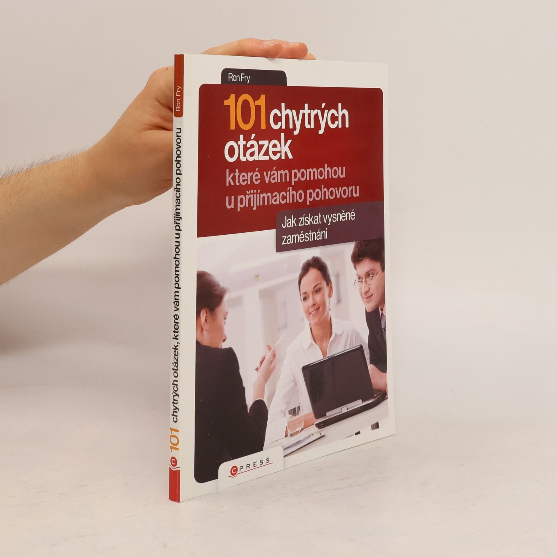 Ronald W. Fry 101 chytrých otázek, které vám pomohou při přijímacím pohovoru
