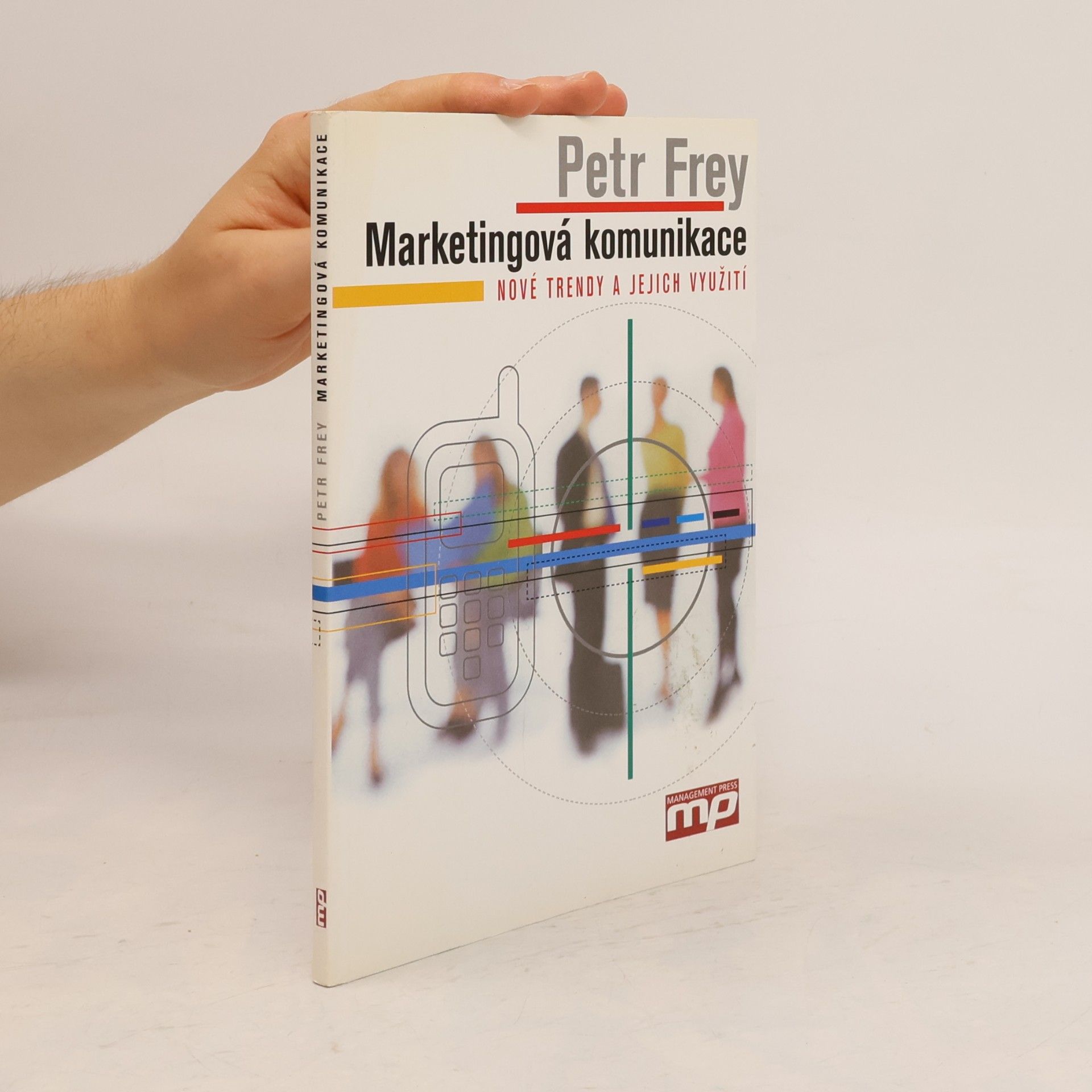 Petr Frey Marketingová komunikace. Nové trendy a jejich využití