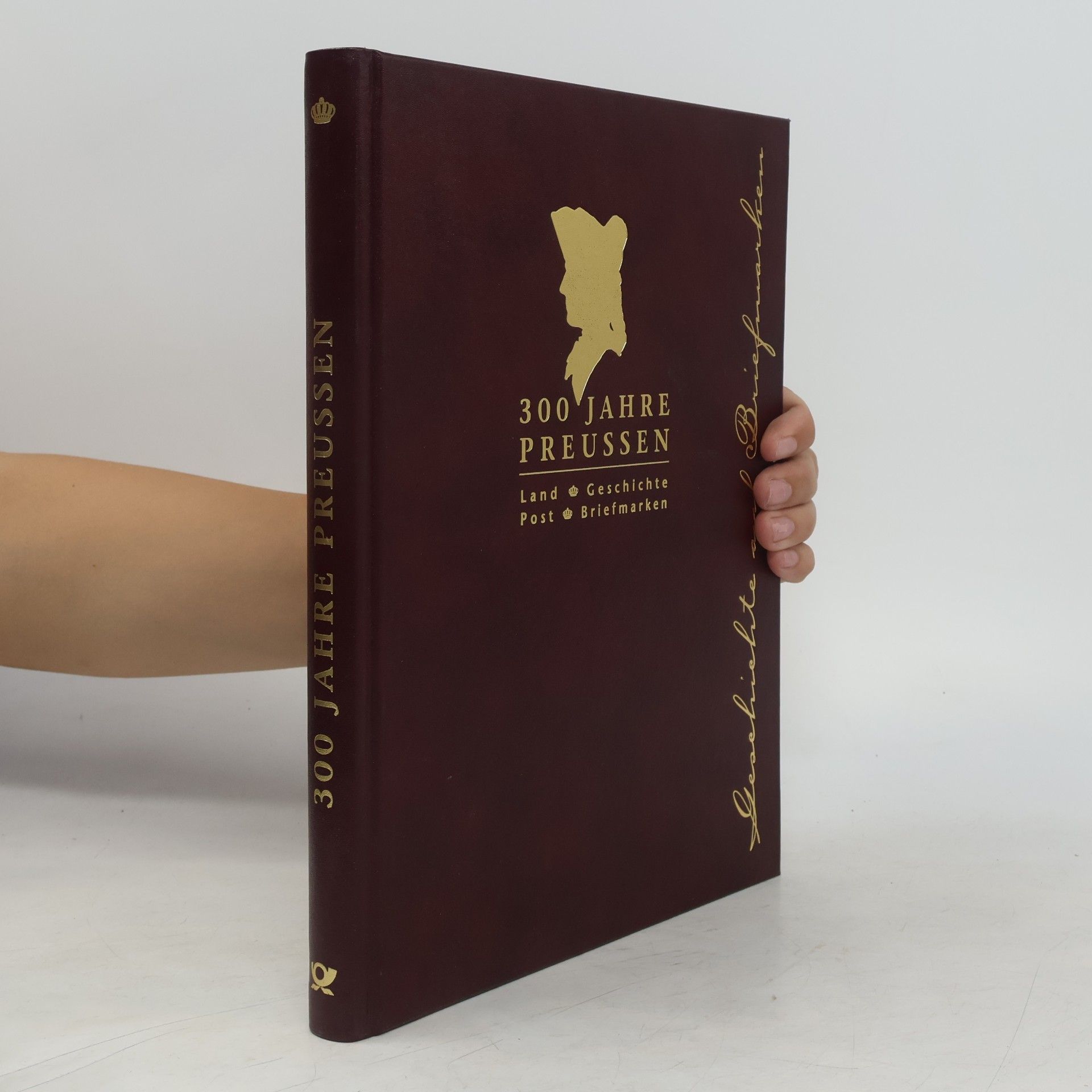Autorenkollektiv 300 Jahre Preussen. Land, Geschichte, Post, Briefmarken