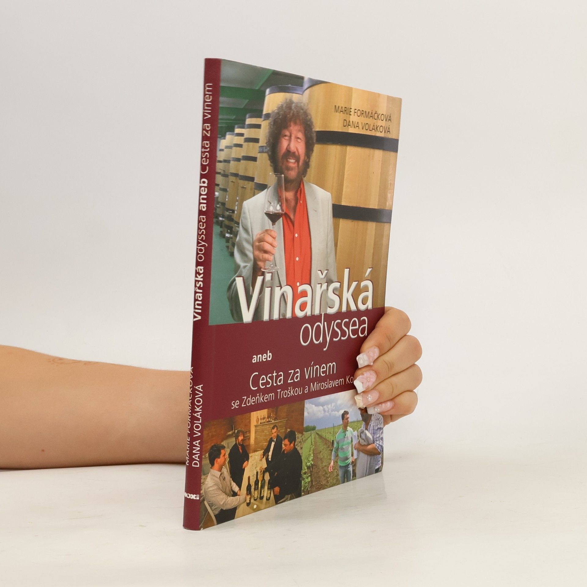 Marie Formáčková Vinařská odyssea, aneb, Cesta za vínem se Zdeňkem Troškou a Miroslavem Kovácsem