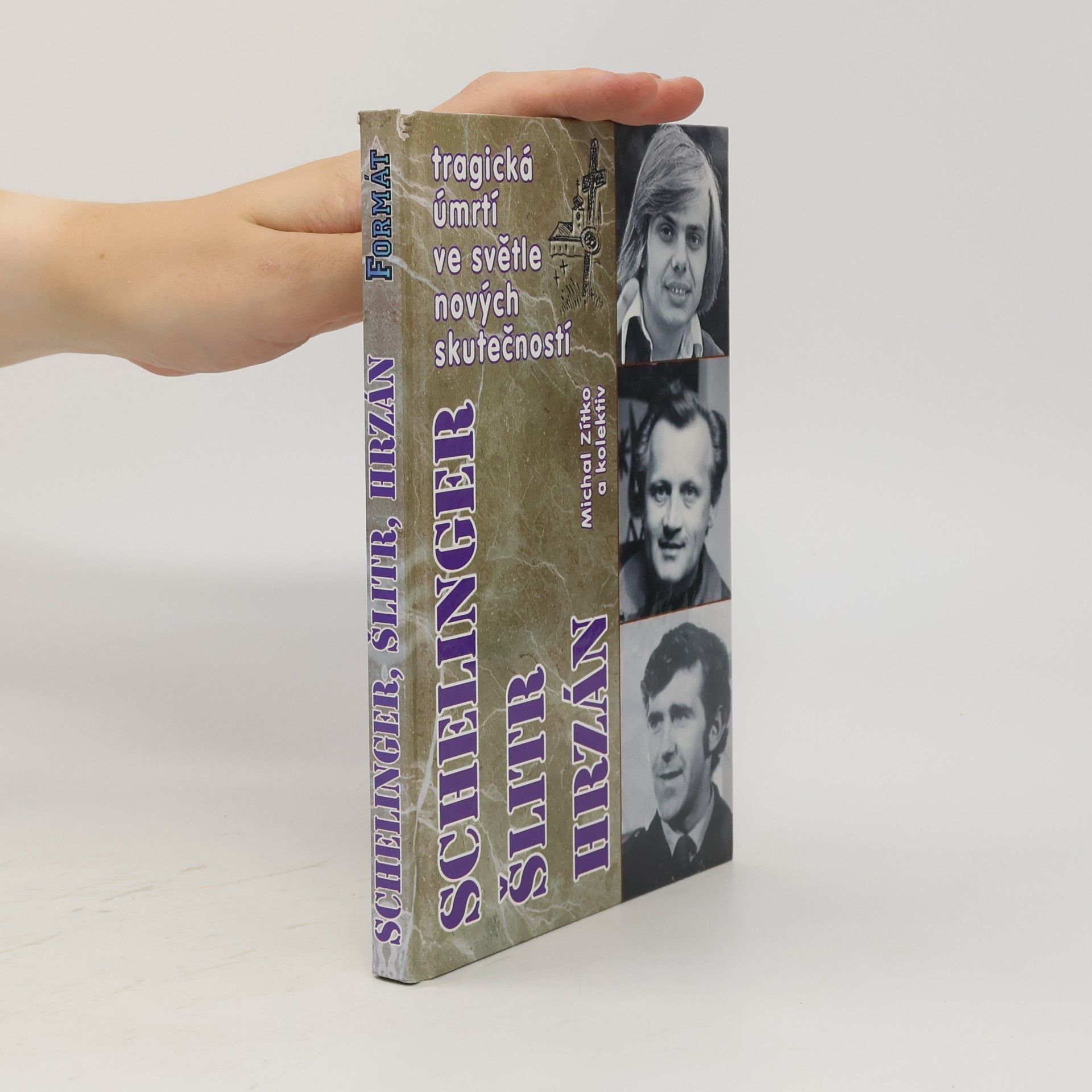 Michal Zítko Jiří Schelinger. Jiří Šlitr. Jiří Hrzán. Tragická úmrtí ve světle nových skutečností