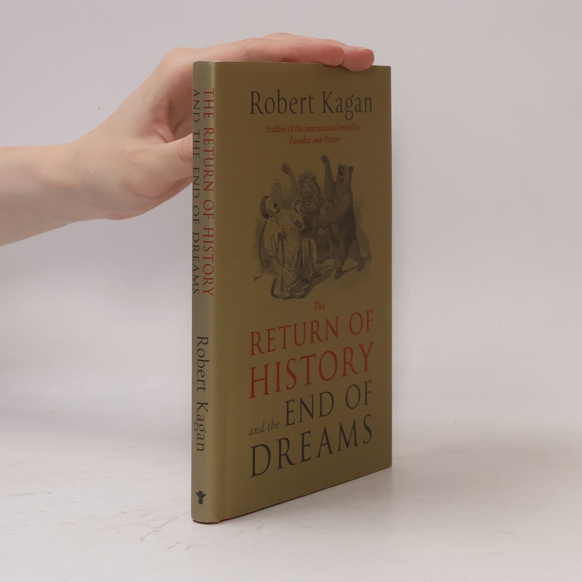 Robert Kagan The Return of History and the End of Dreams
