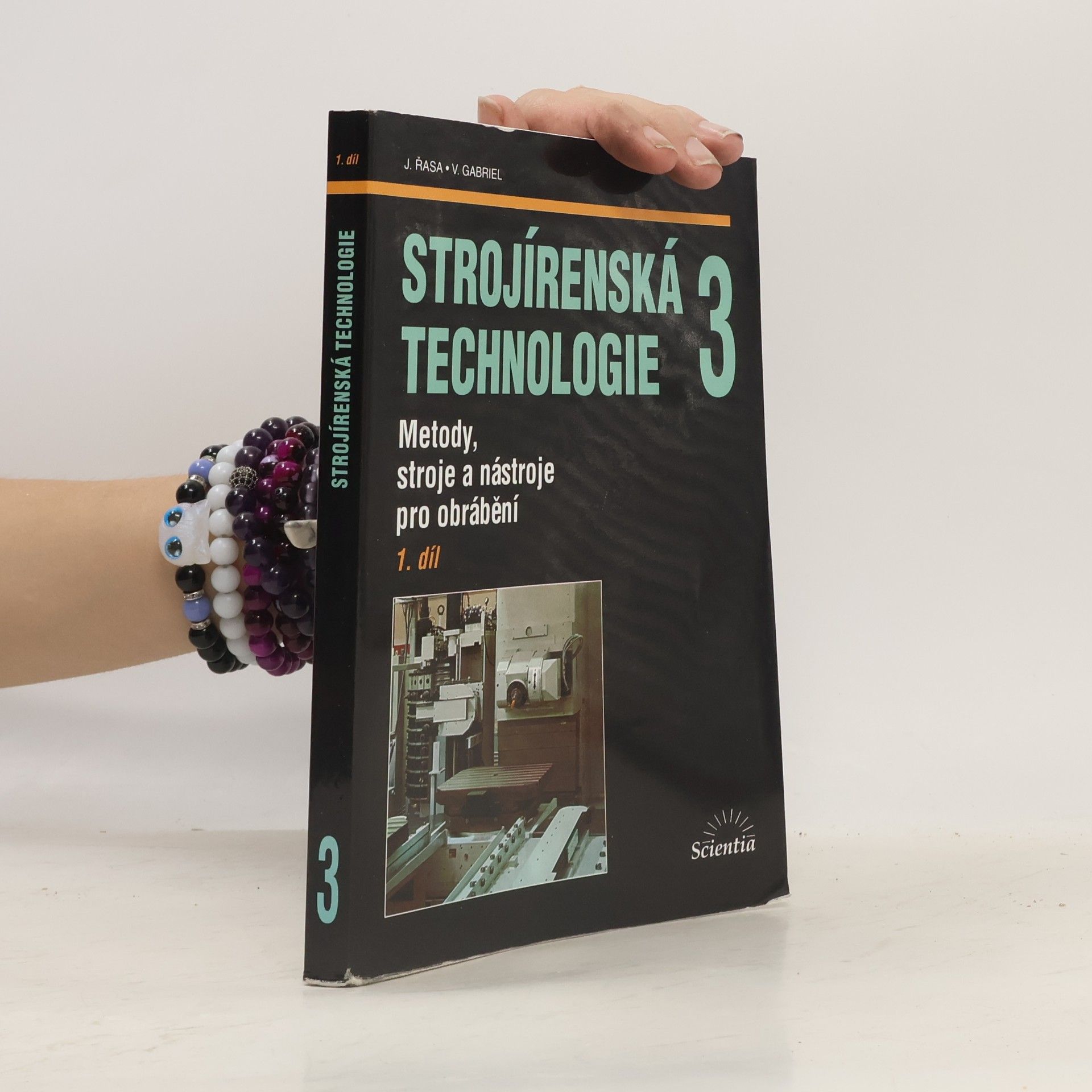 Jaroslav Řasa Strojírenská technologie 3 - 1. díl. Metody, stroje a nástroje pro obrábění