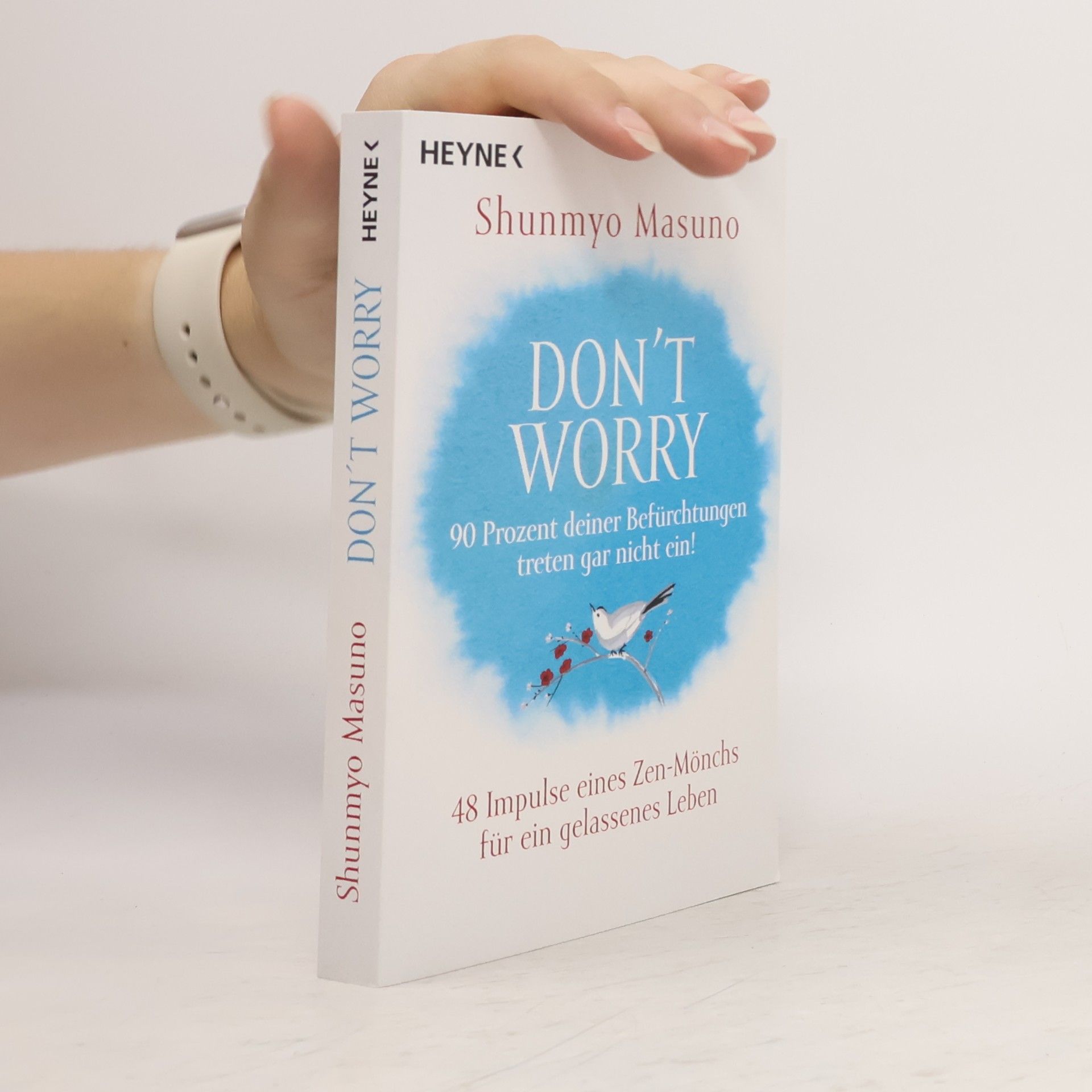 Shunmyō Masuno Don't Worry - 90 Prozent deiner Befürchtungen treten gar nicht ein!